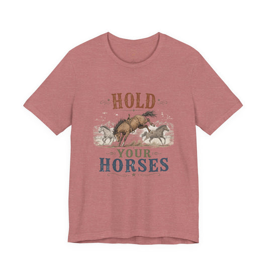Hold Your Horses Graphic Tee