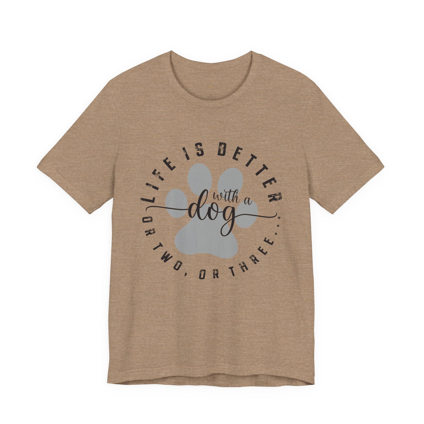 'Life Is Better With A Dog (Or Two, Or Three)' T-Shirt