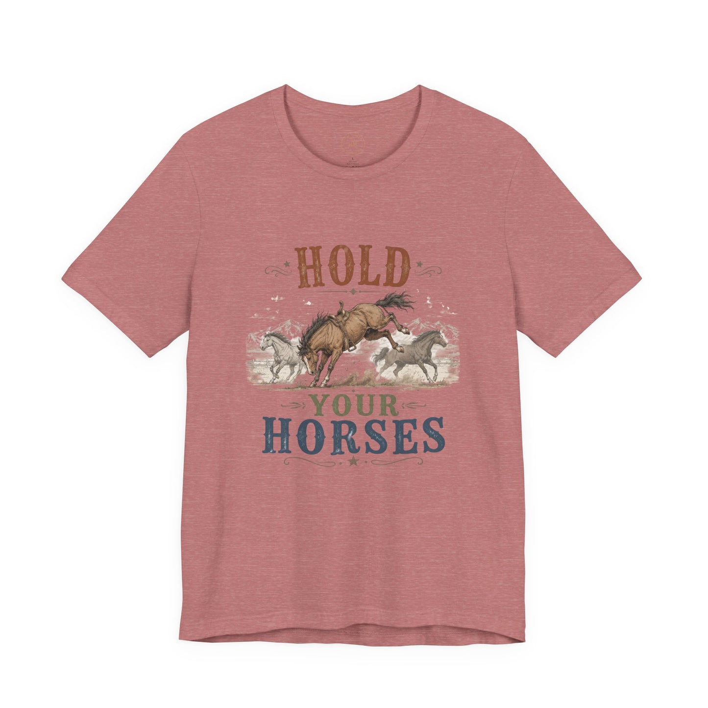 Hold Your Horses  Graphic Tee
