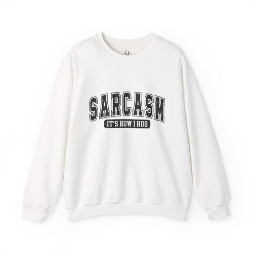 "Sarcasm: It's How I Hug" Graphic Pullover