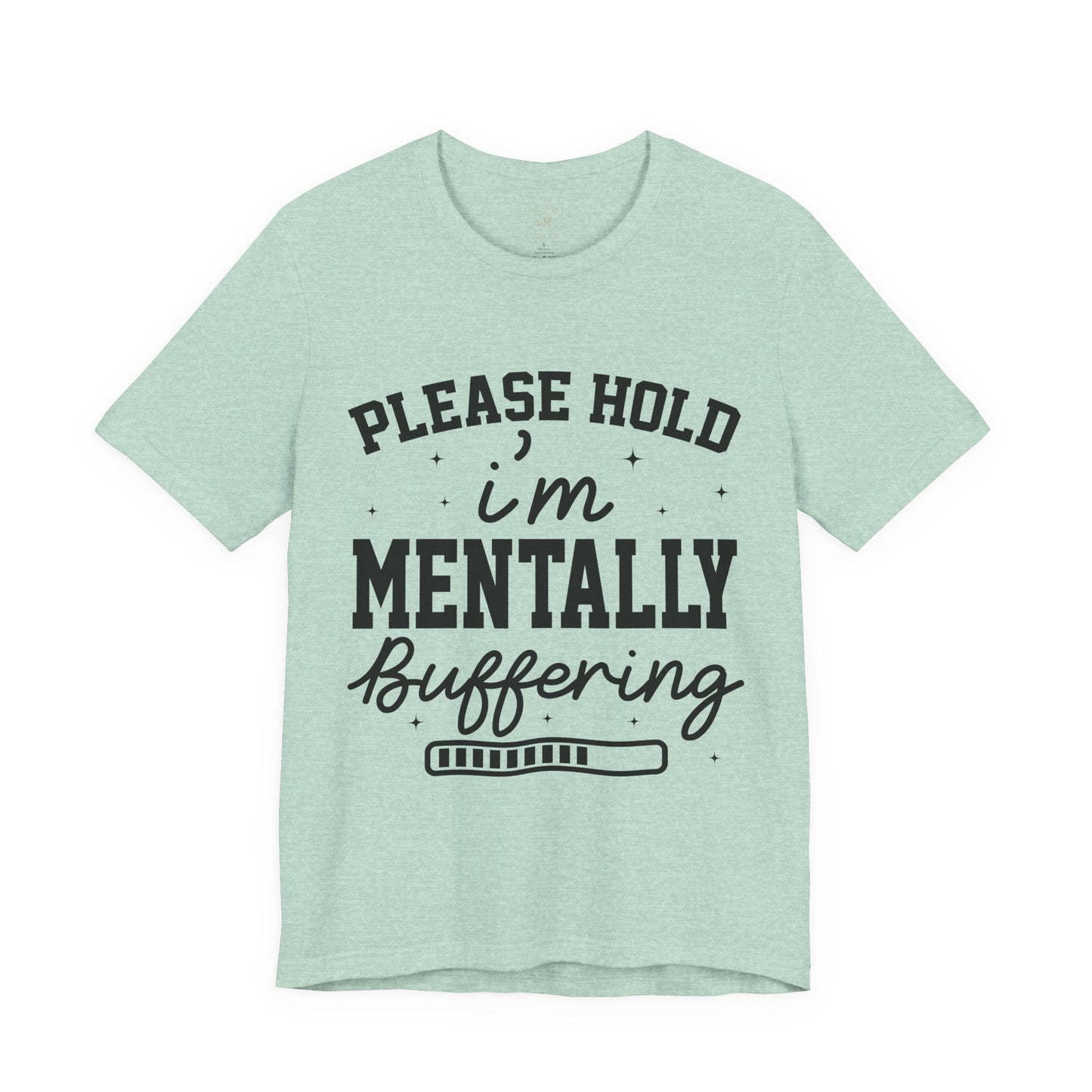 Please Hold I'm Mentally Buffering Graphic T-Shirt