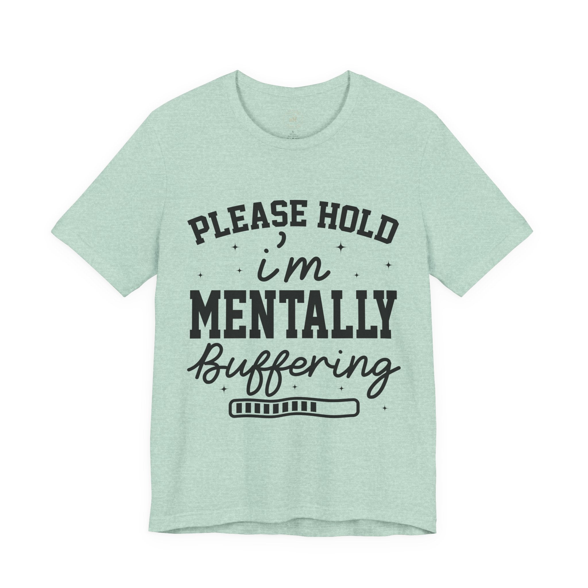 Please Hold I'm Mentally Buffering Graphic T-Shirt
