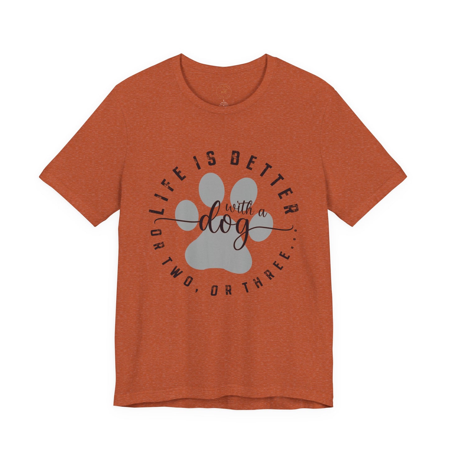 'Life Is Better With A Dog (Or Two, Or Three)' T-Shirt