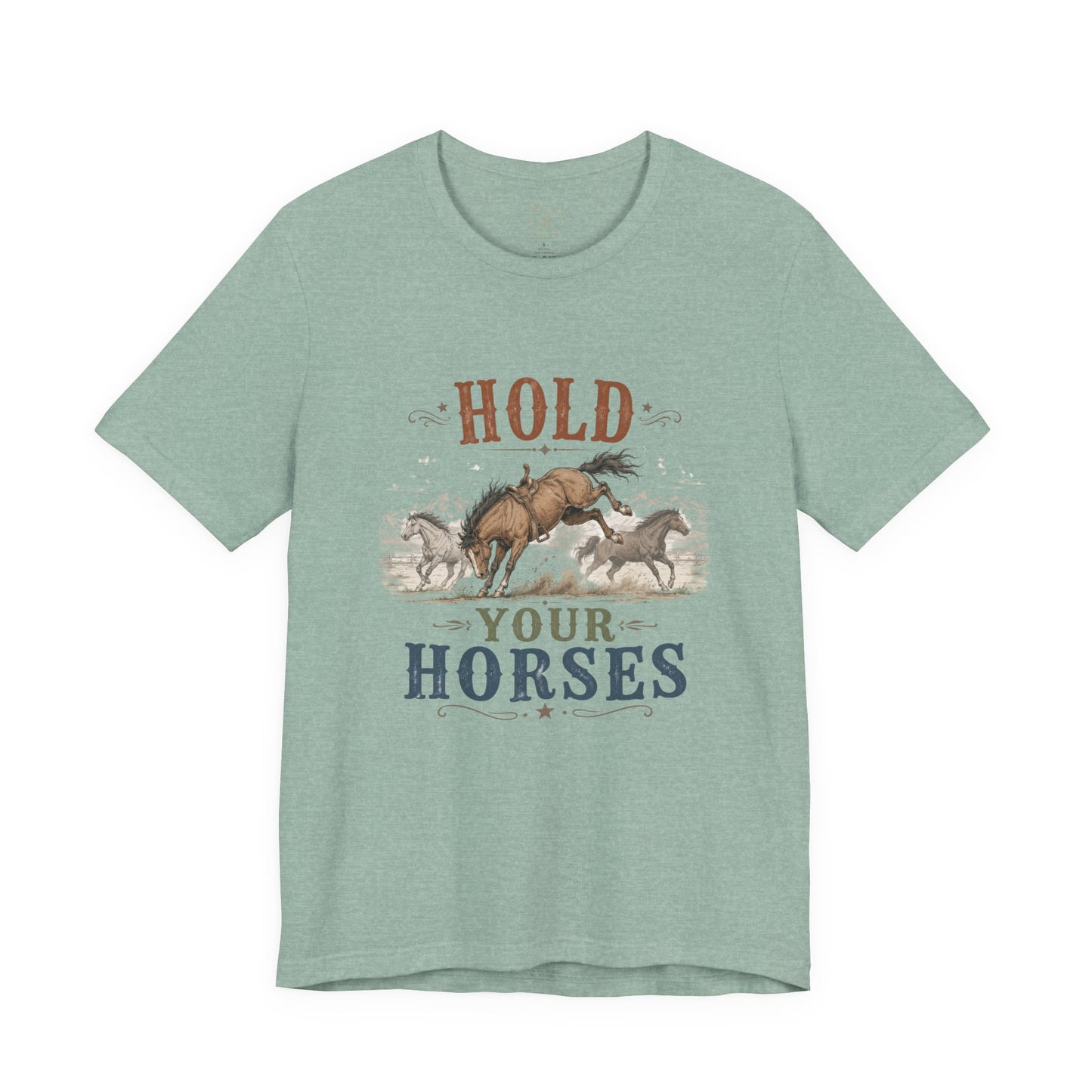 Hold Your Horses  Graphic Tee