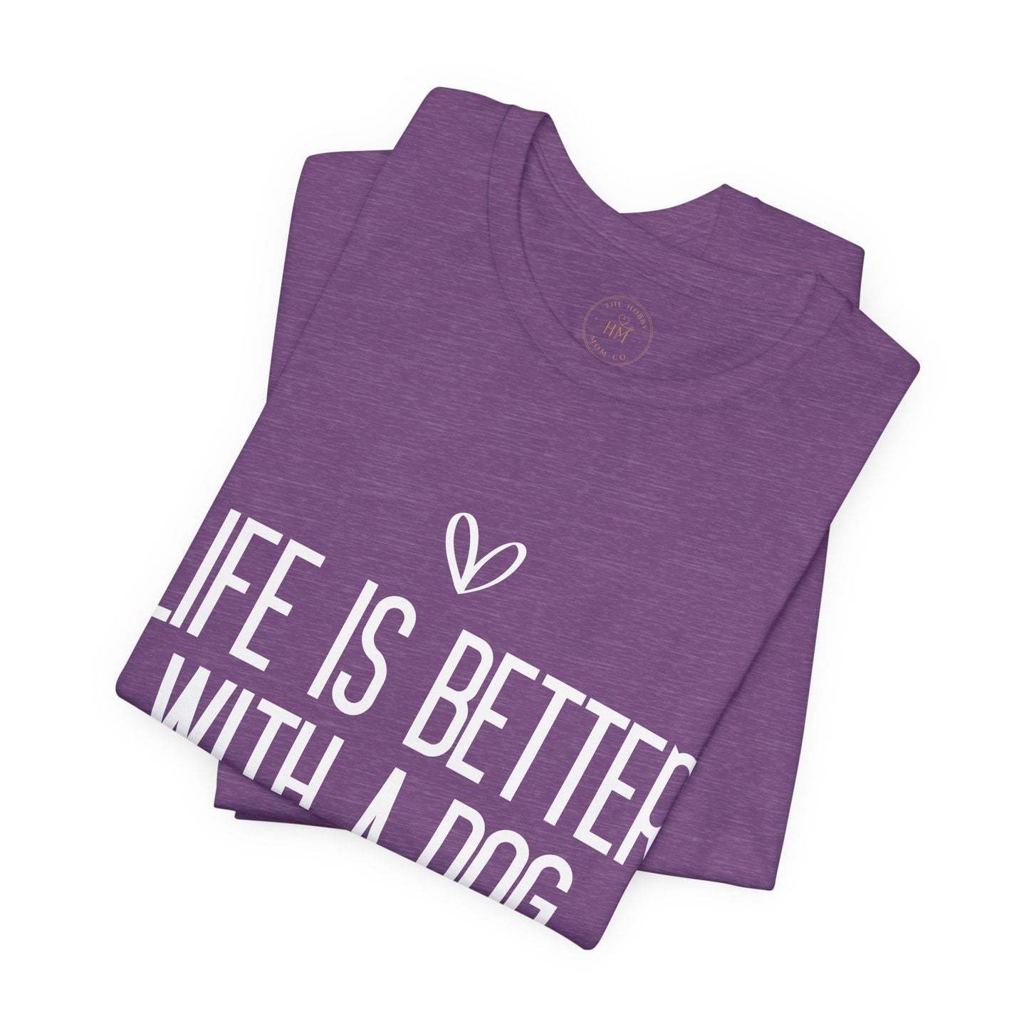 Life Is Better With A Dog Graphic T-Shirt
