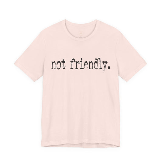 Not Friendly Graphic T‑Shirt