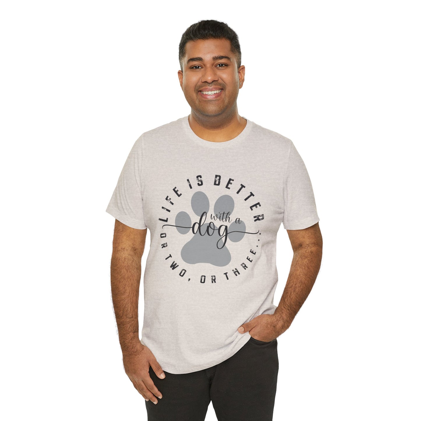 'Life Is Better With A Dog (Or Two, Or Three)' T-Shirt