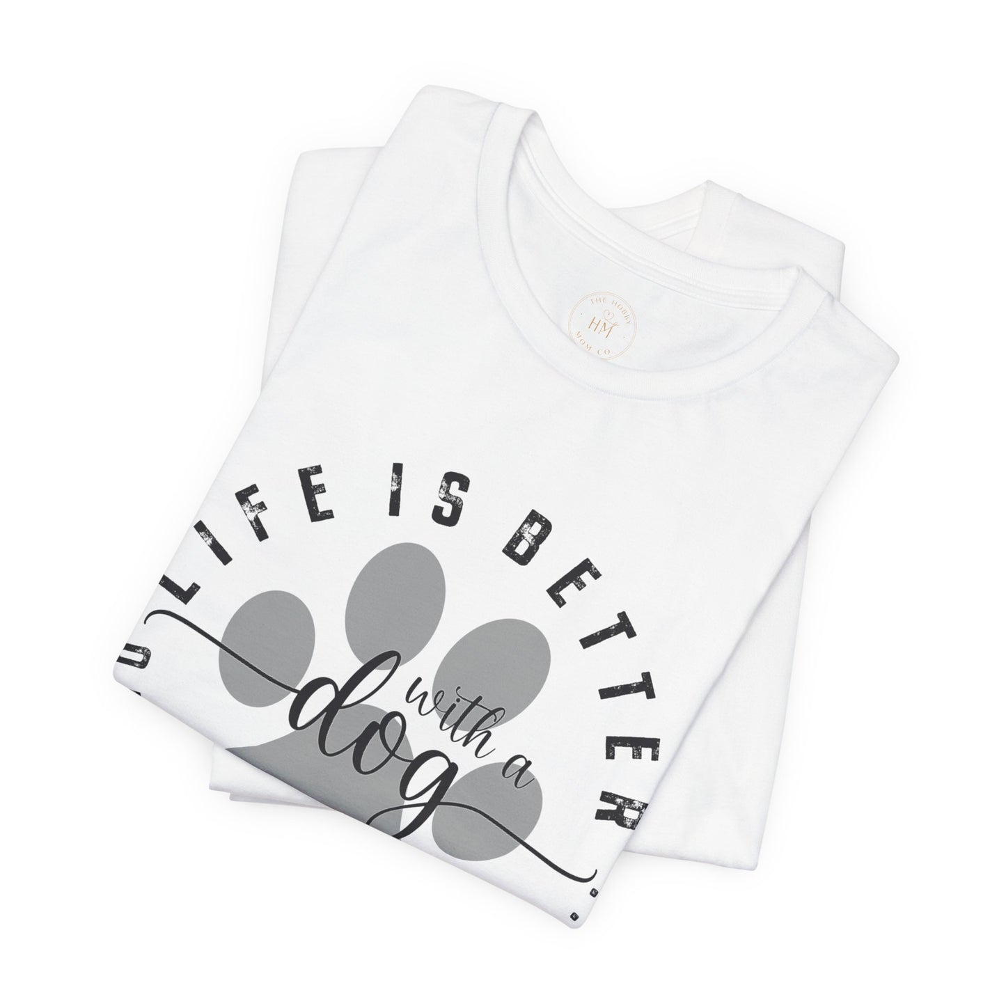 'Life Is Better With A Dog (Or Two, Or Three)' T-Shirt