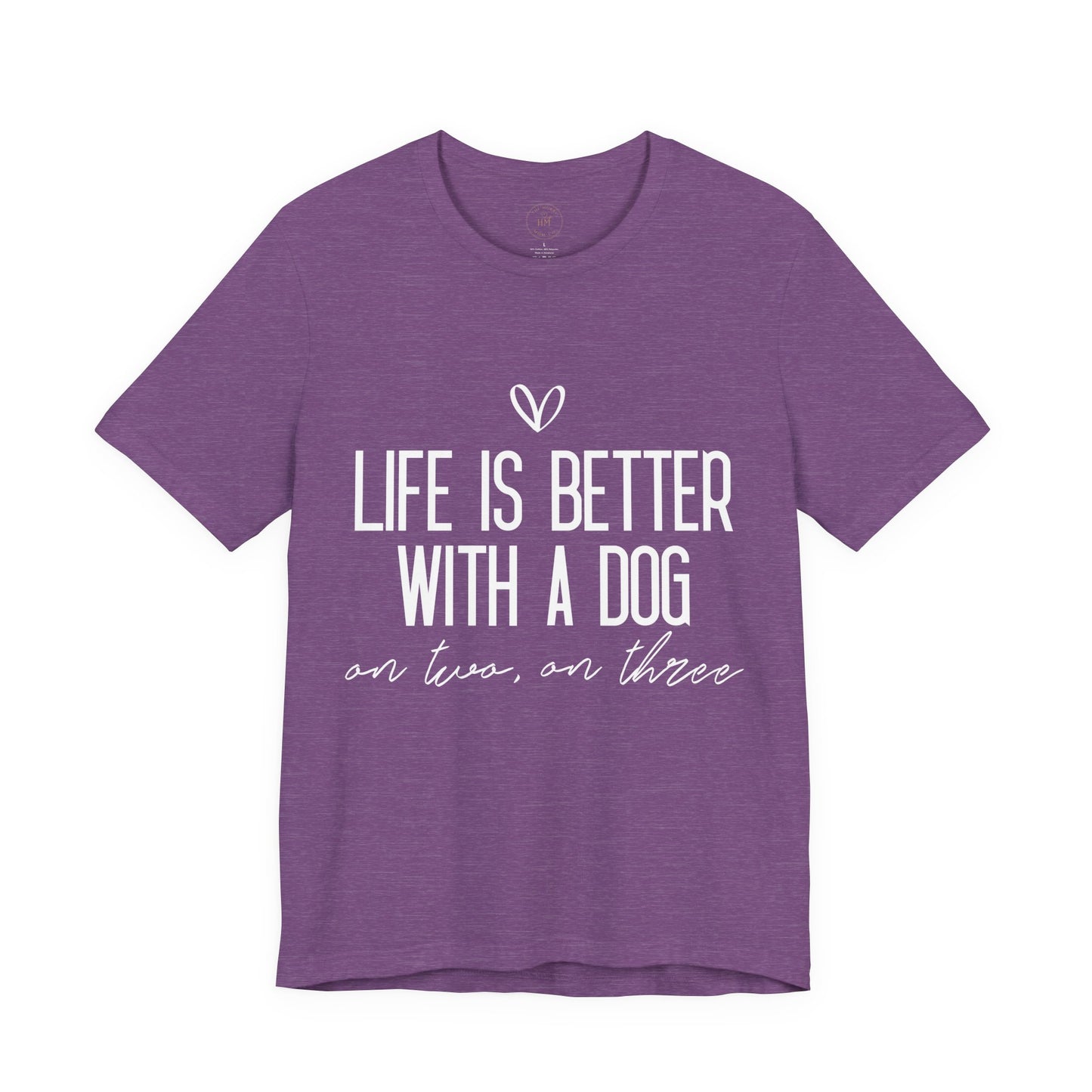 Life Is Better With A Dog Graphic T-Shirt