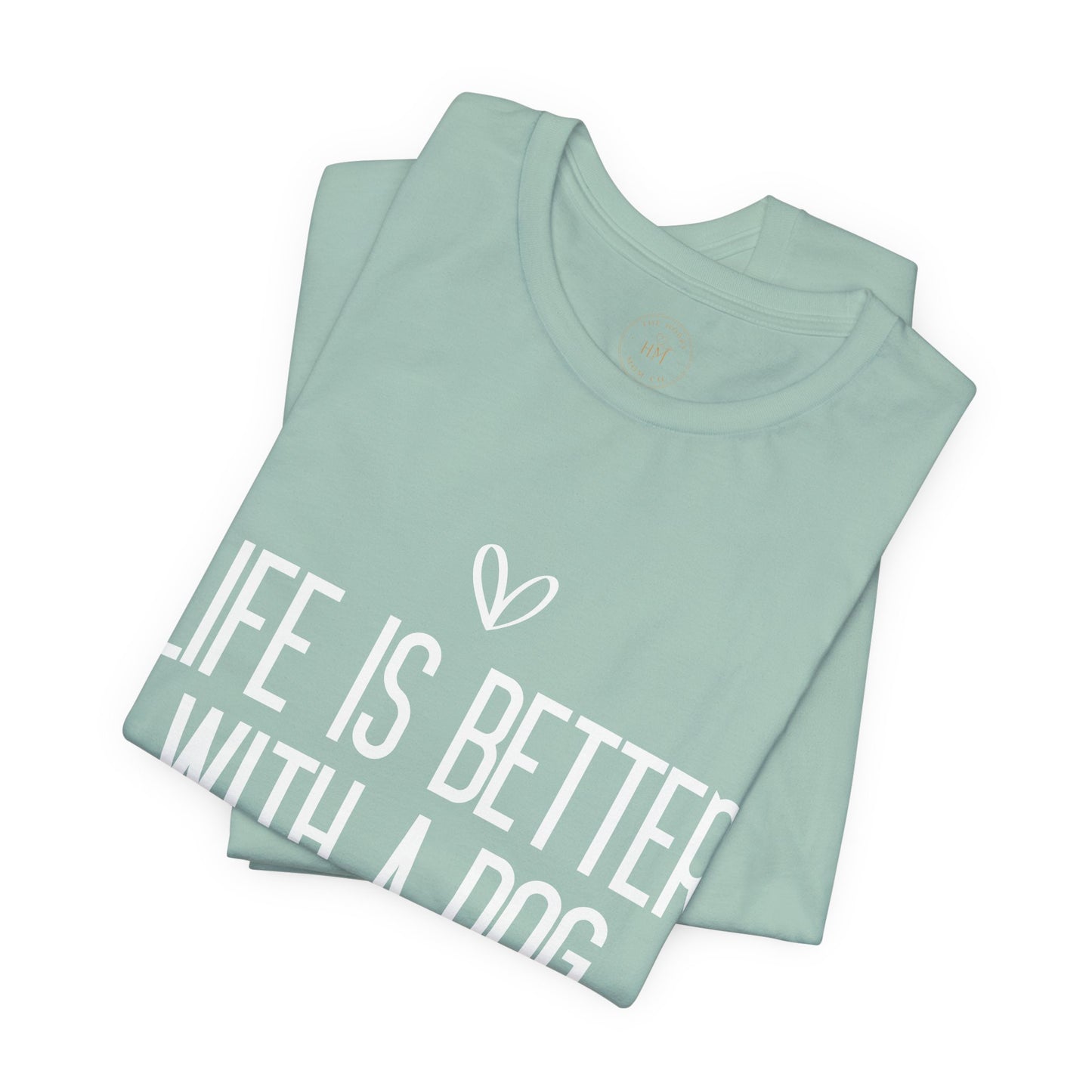 Life Is Better With A Dog Graphic T-Shirt