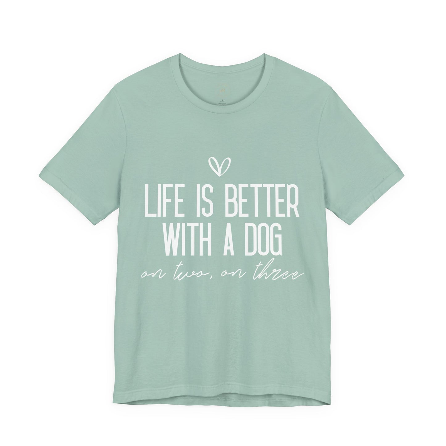 Life Is Better With A Dog Graphic T-Shirt