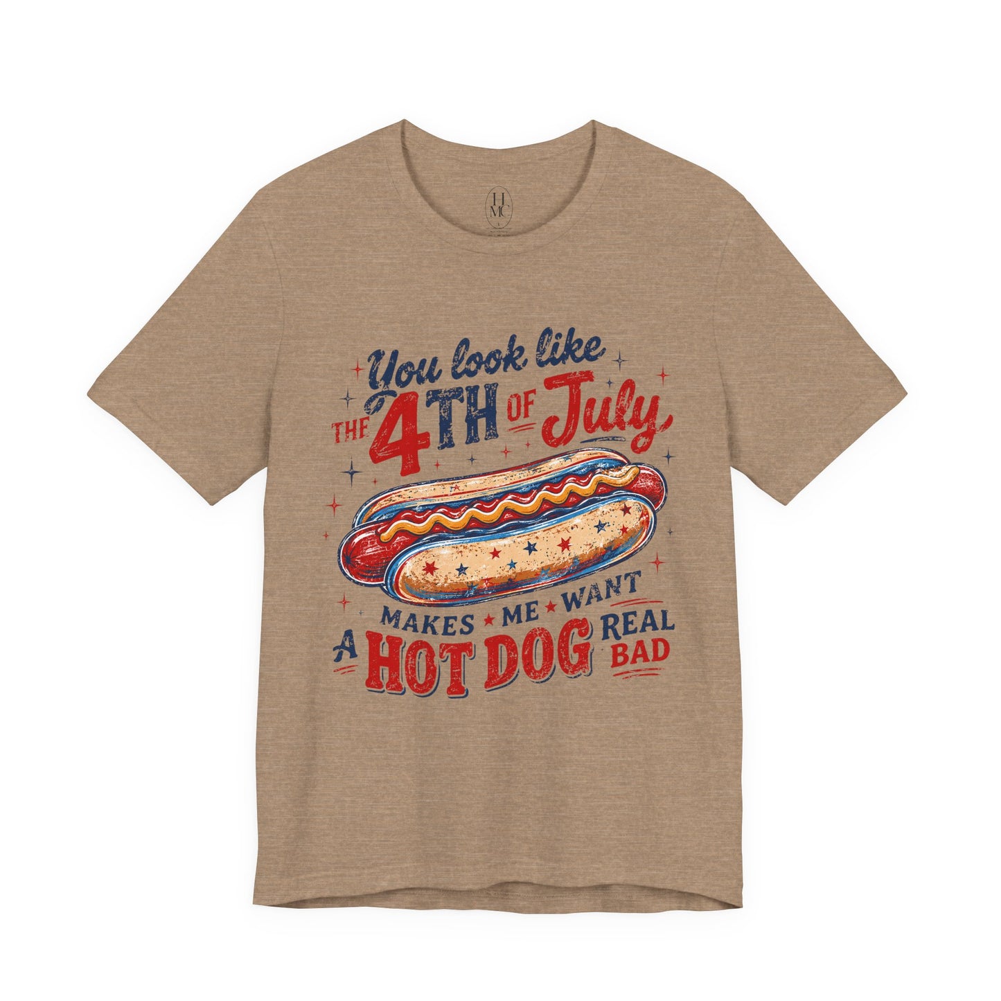 "You Look Like the 4th of July Makes Me Want a Hot Dog Real Bad" graphic tee