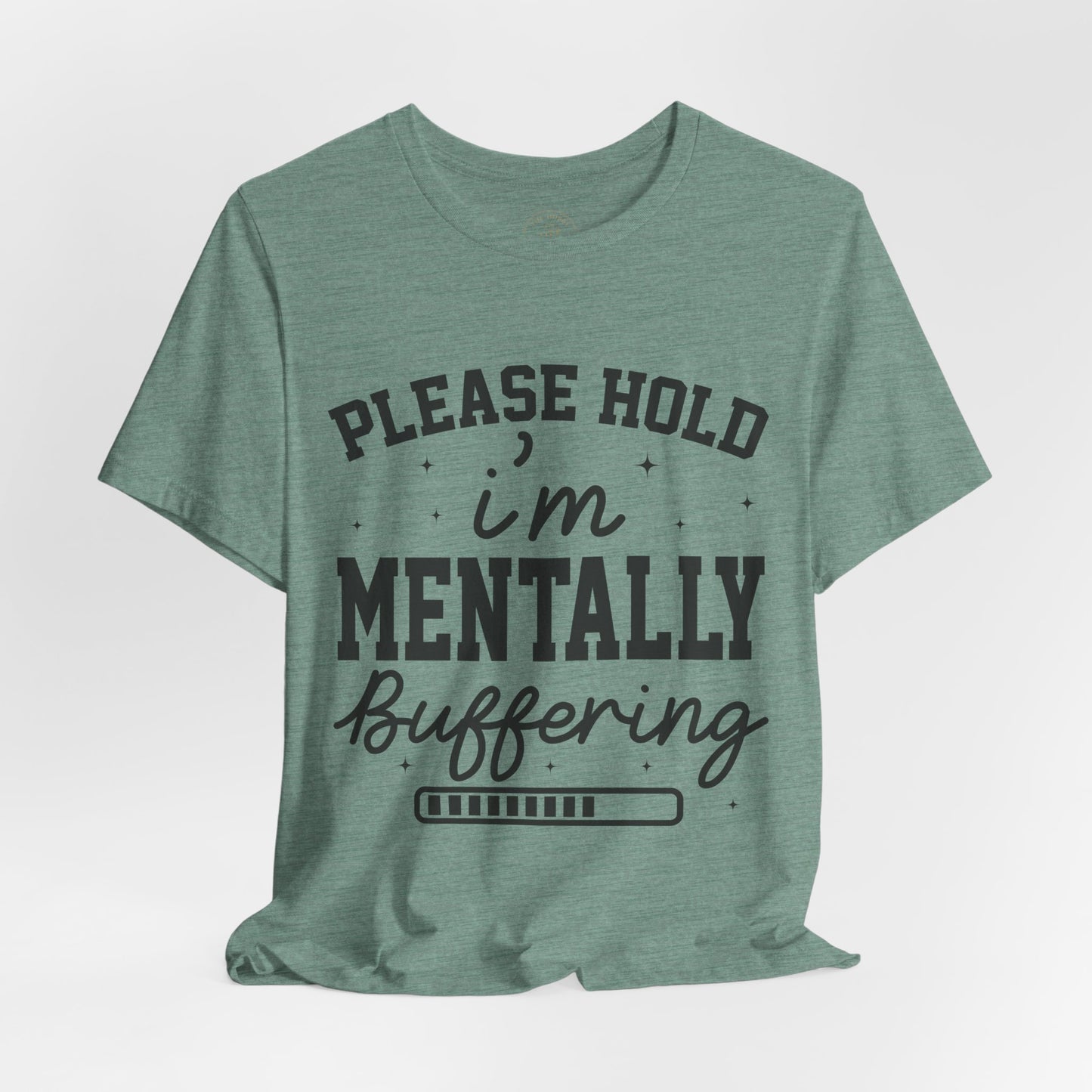 Please Hold I'm Mentally Buffering Graphic T-Shirt