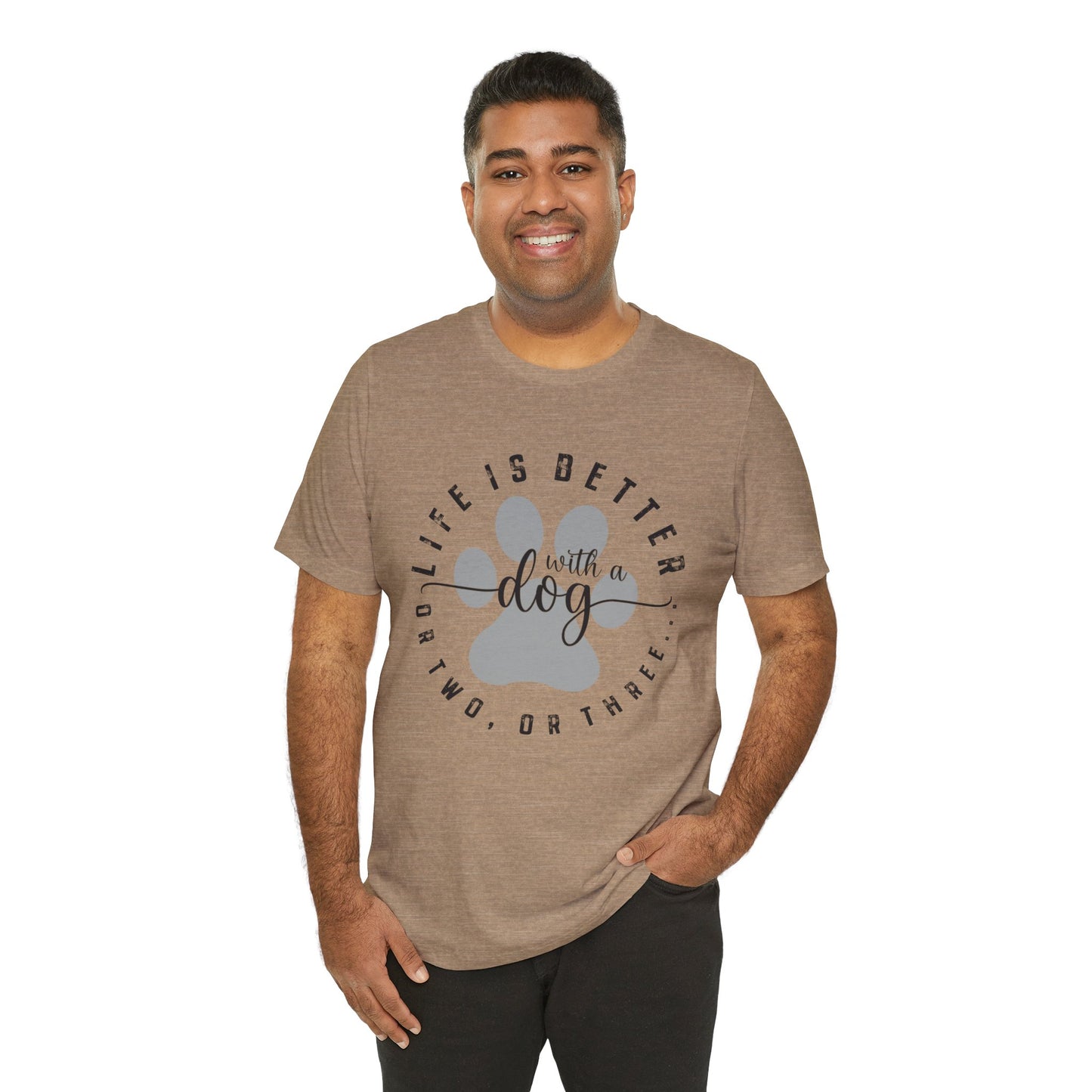 'Life Is Better With A Dog (Or Two, Or Three)' T-Shirt