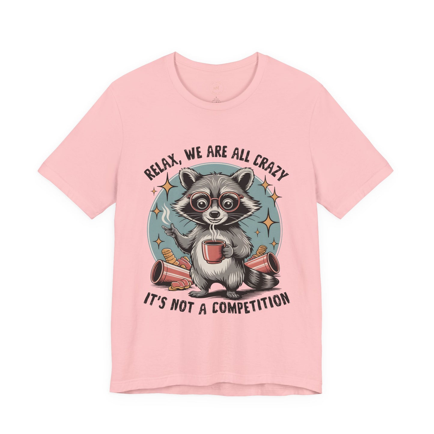 Relax, We Are All Crazy – Graphic Tee