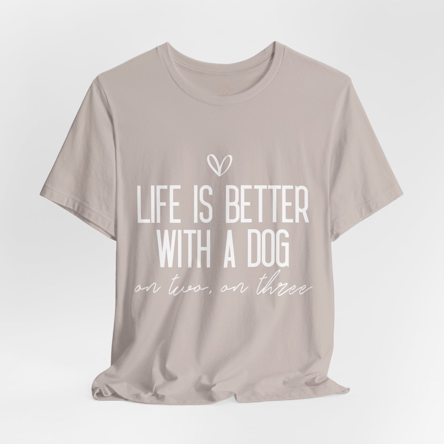 Life Is Better With A Dog Graphic T-Shirt