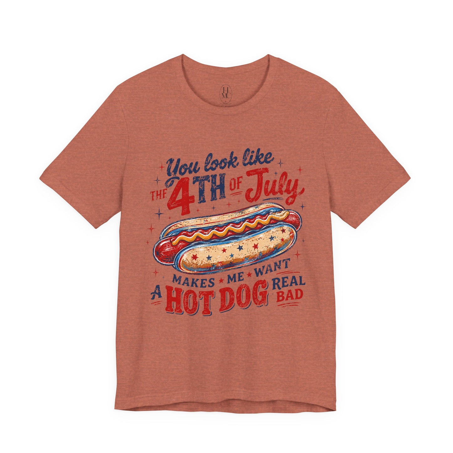 "You Look Like the 4th of July Makes Me Want a Hot Dog Real Bad" graphic tee