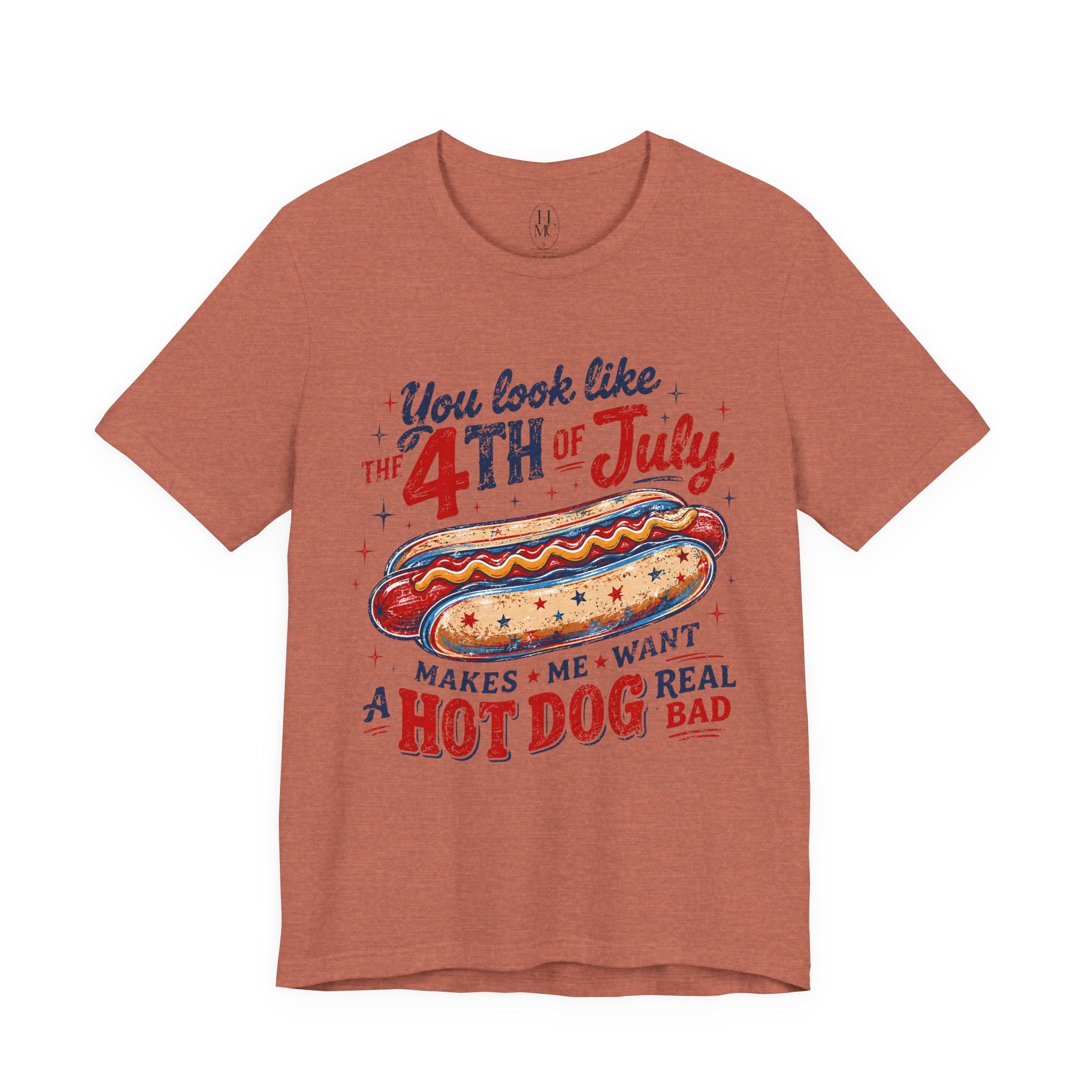 "You Look Like the 4th of July Makes Me Want a Hot Dog Real Bad" graphic tee
