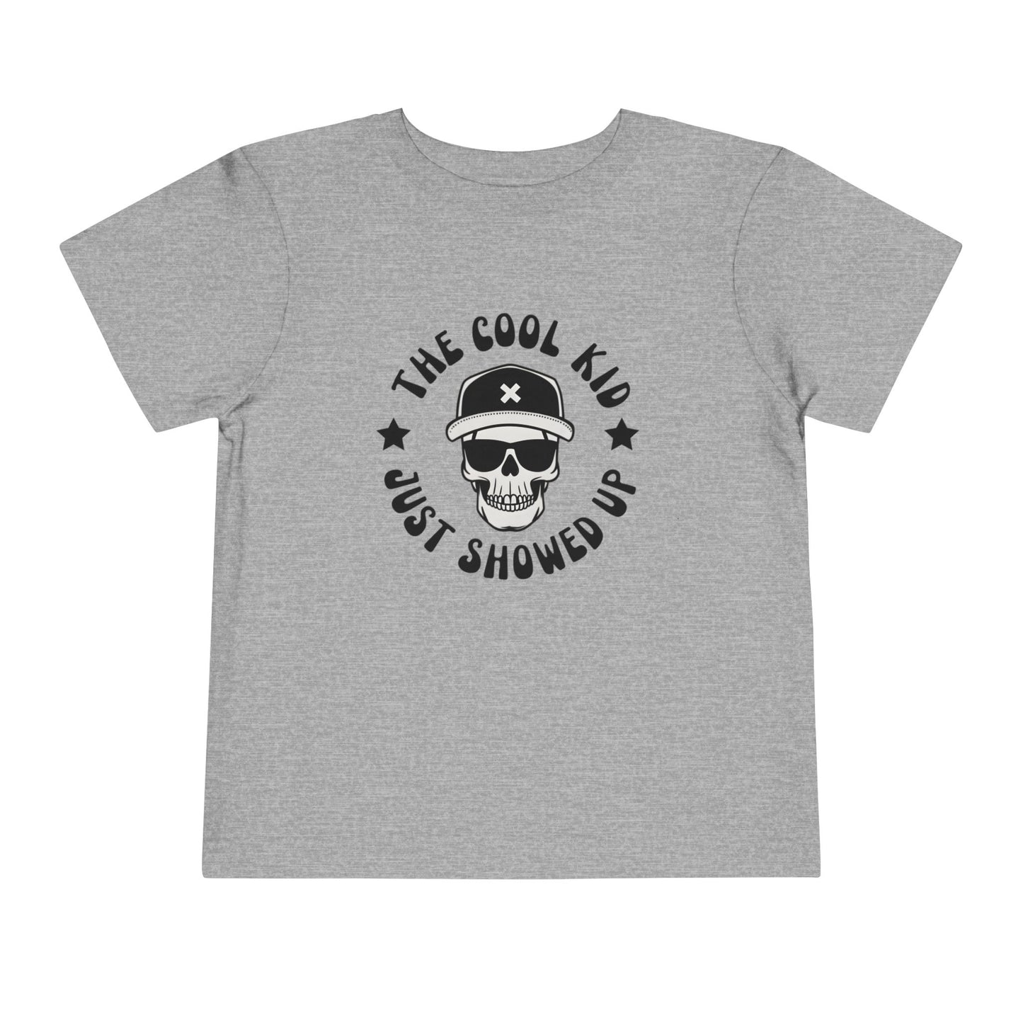 Toddler "The Cool Kid Just Showed Up" Kids T-Shirt