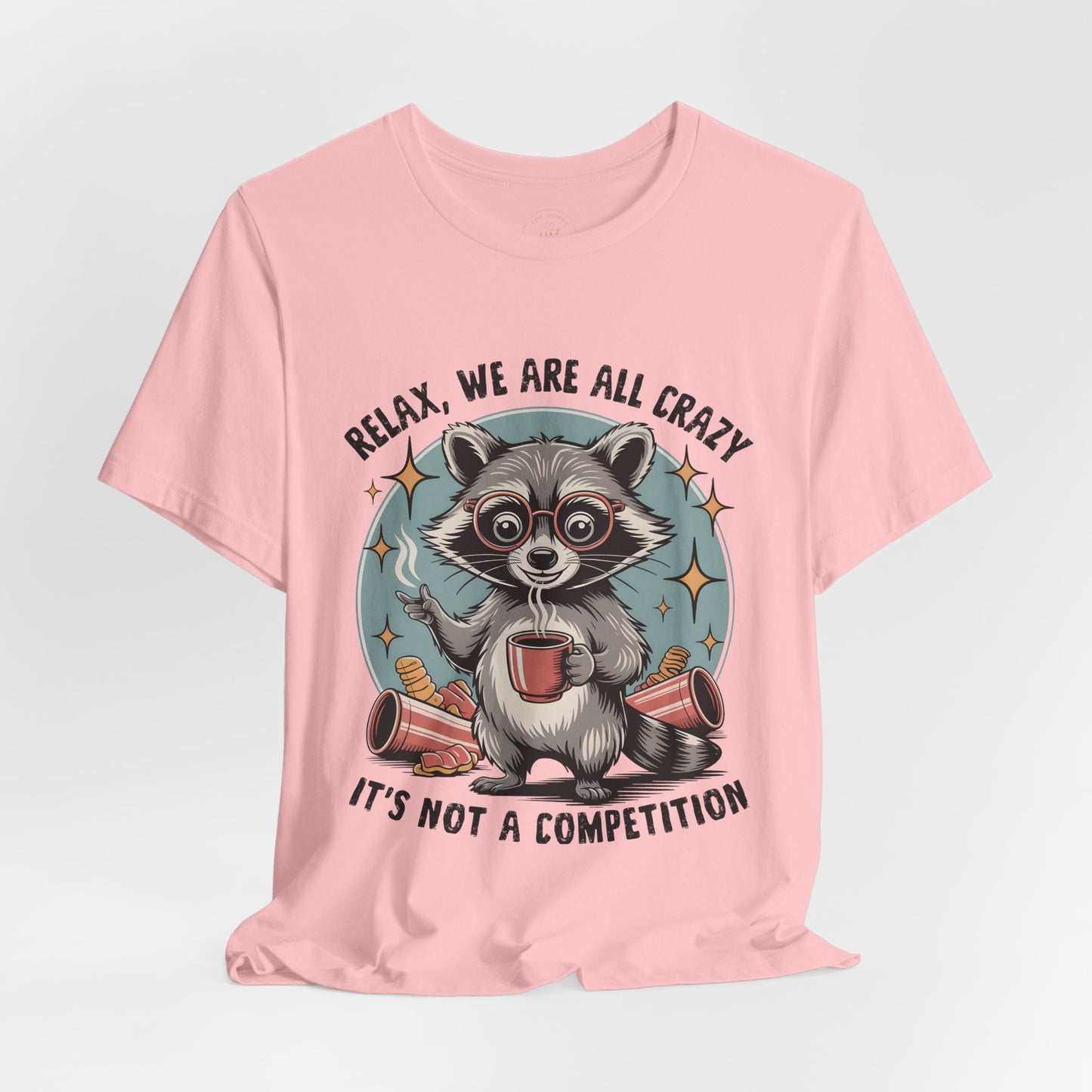 Relax, We Are All Crazy – Graphic Tee