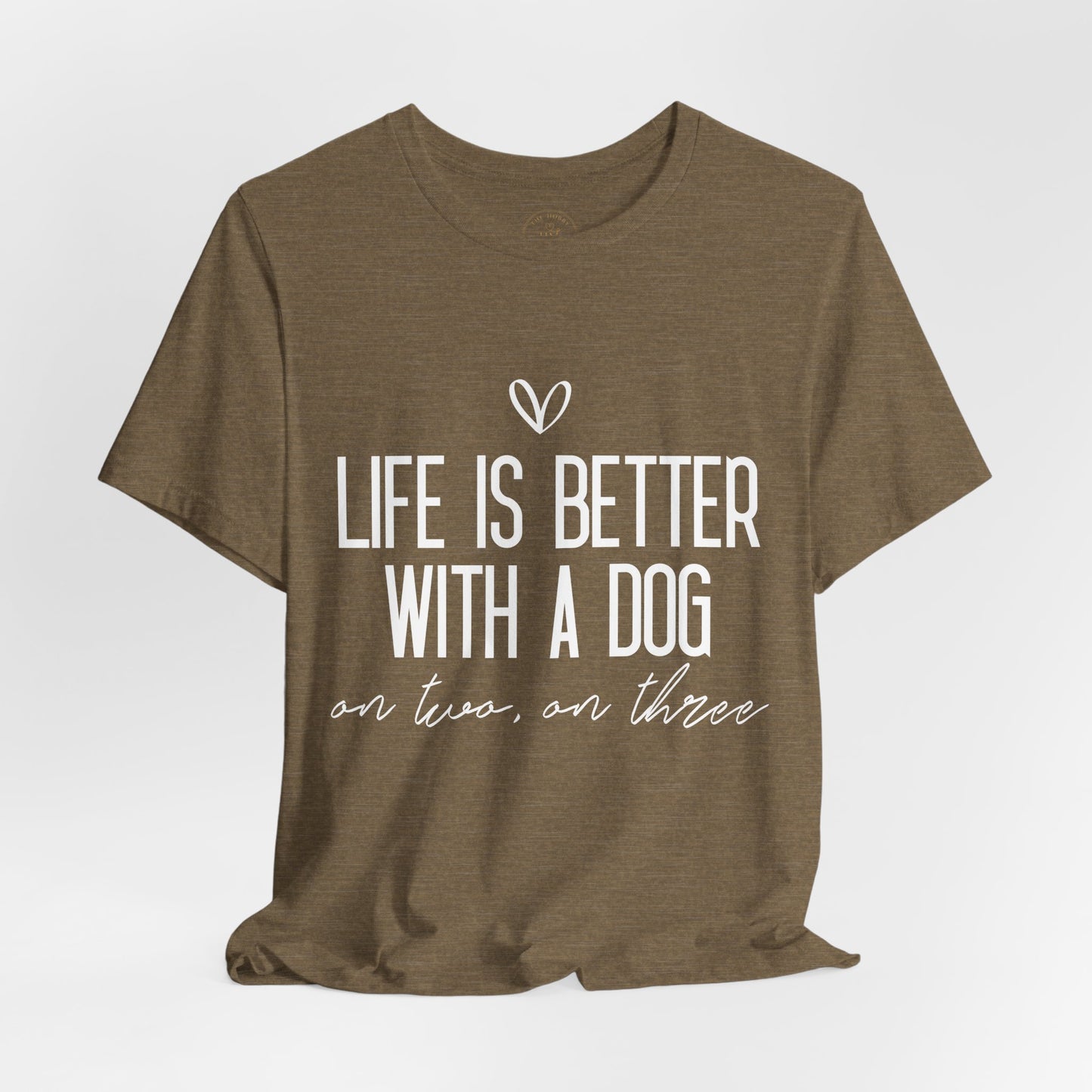 Life Is Better With A Dog Graphic T-Shirt