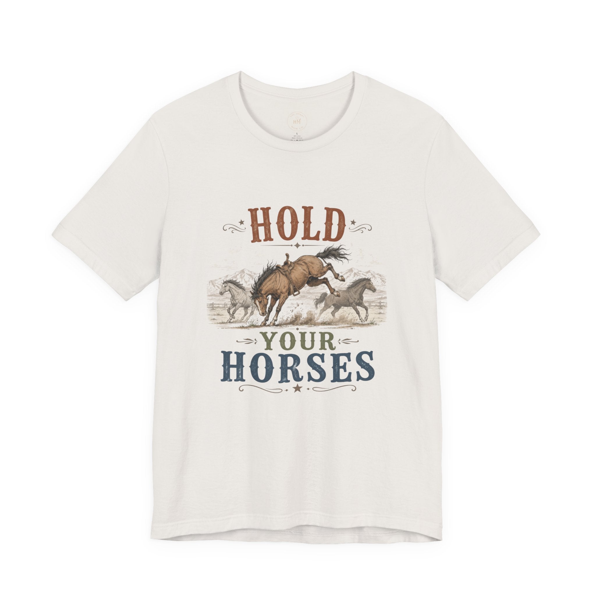 Hold Your Horses  Graphic Tee