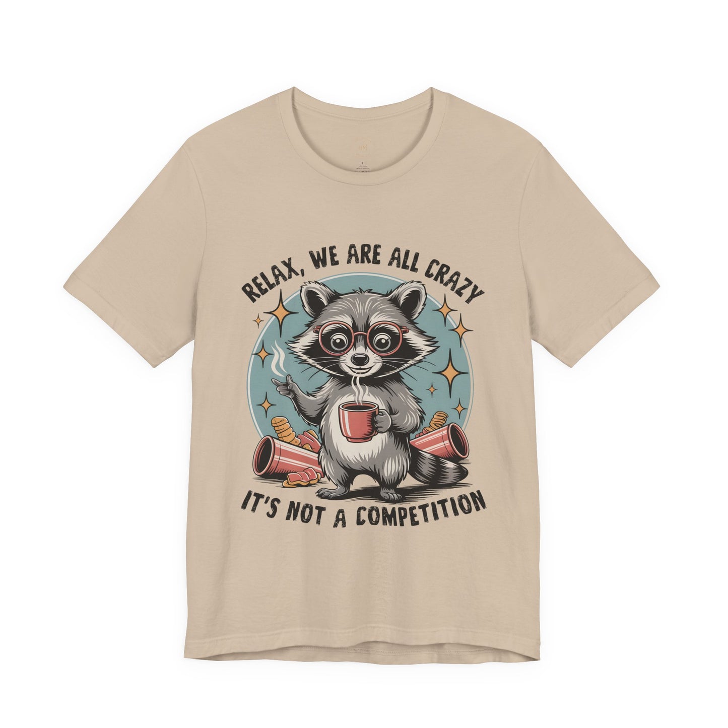 Relax, We Are All Crazy – Graphic Tee