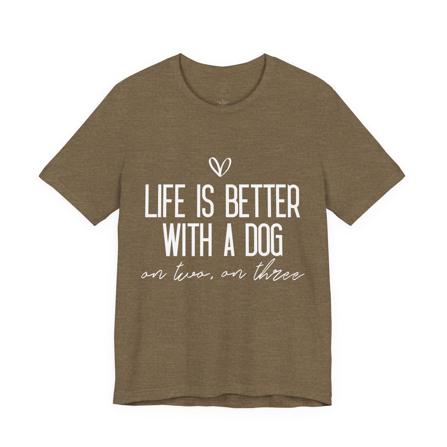 Life Is Better With A Dog Graphic T-Shirt