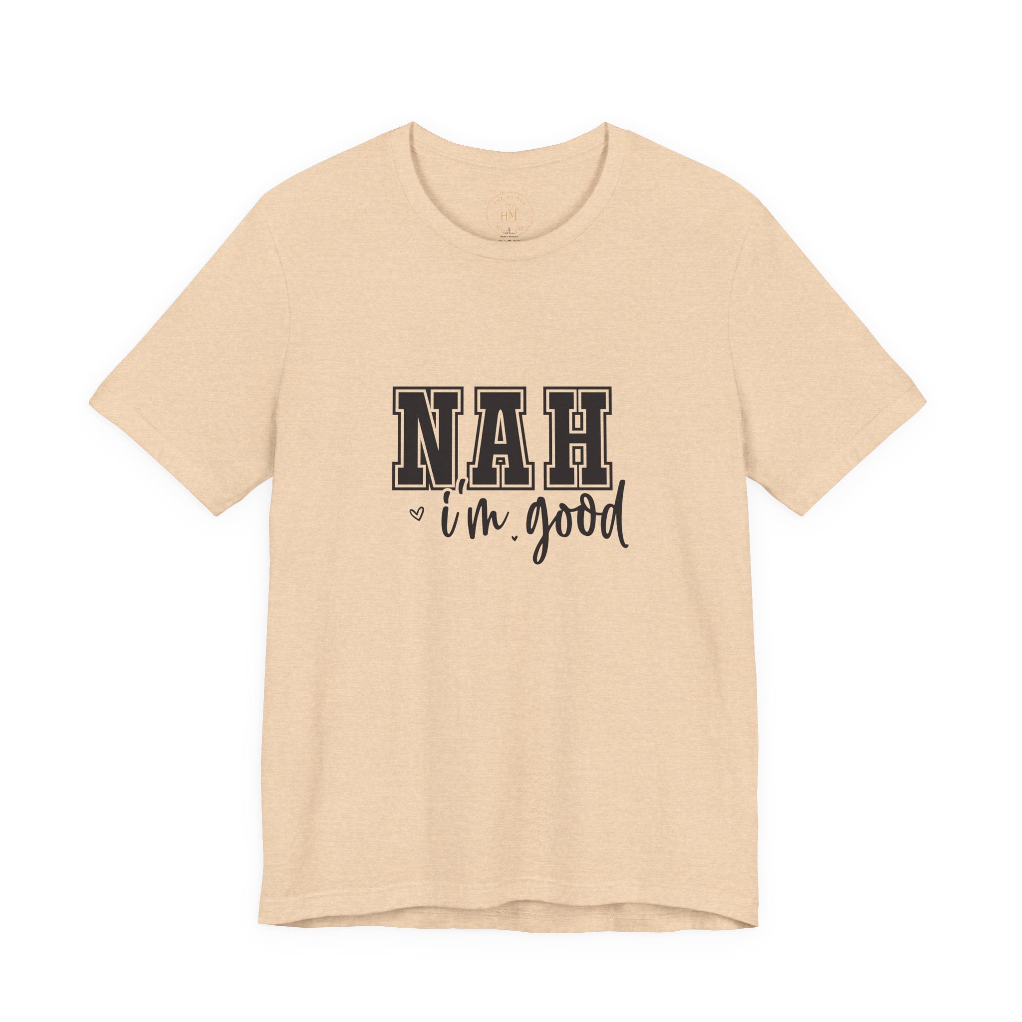 Nah I'm Good T-Shirt