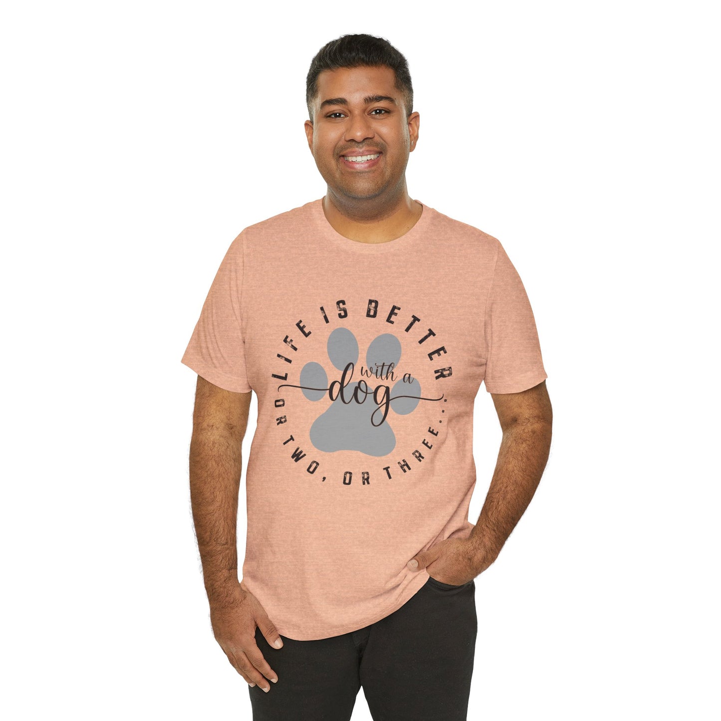 'Life Is Better With A Dog (Or Two, Or Three)' T-Shirt