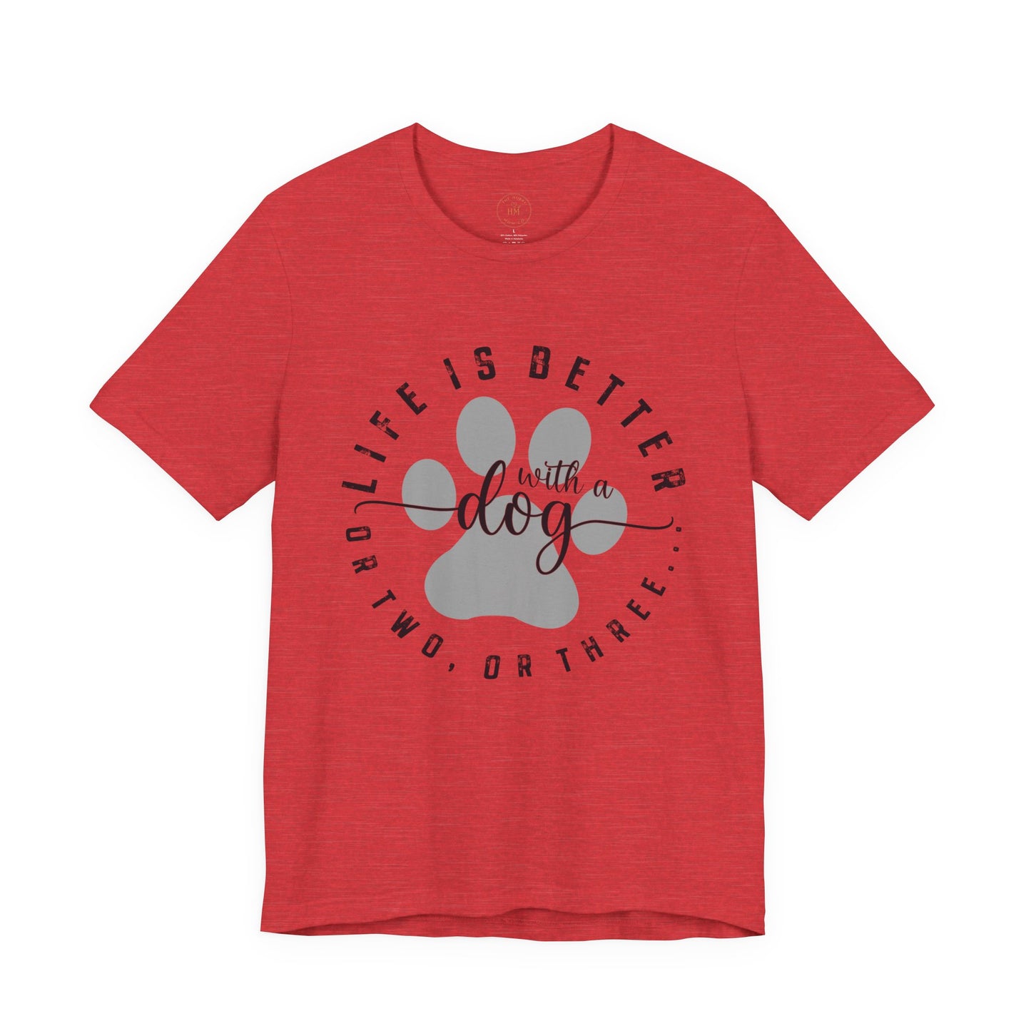 'Life Is Better With A Dog (Or Two, Or Three)' T-Shirt