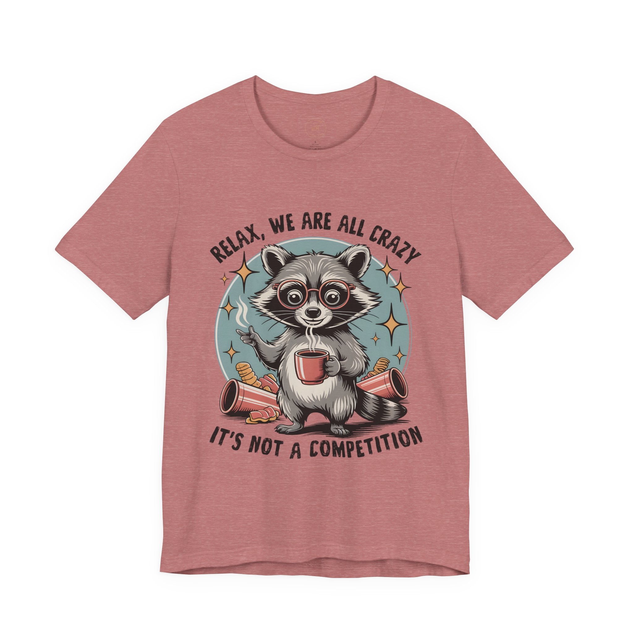Relax, We Are All Crazy – Graphic Tee