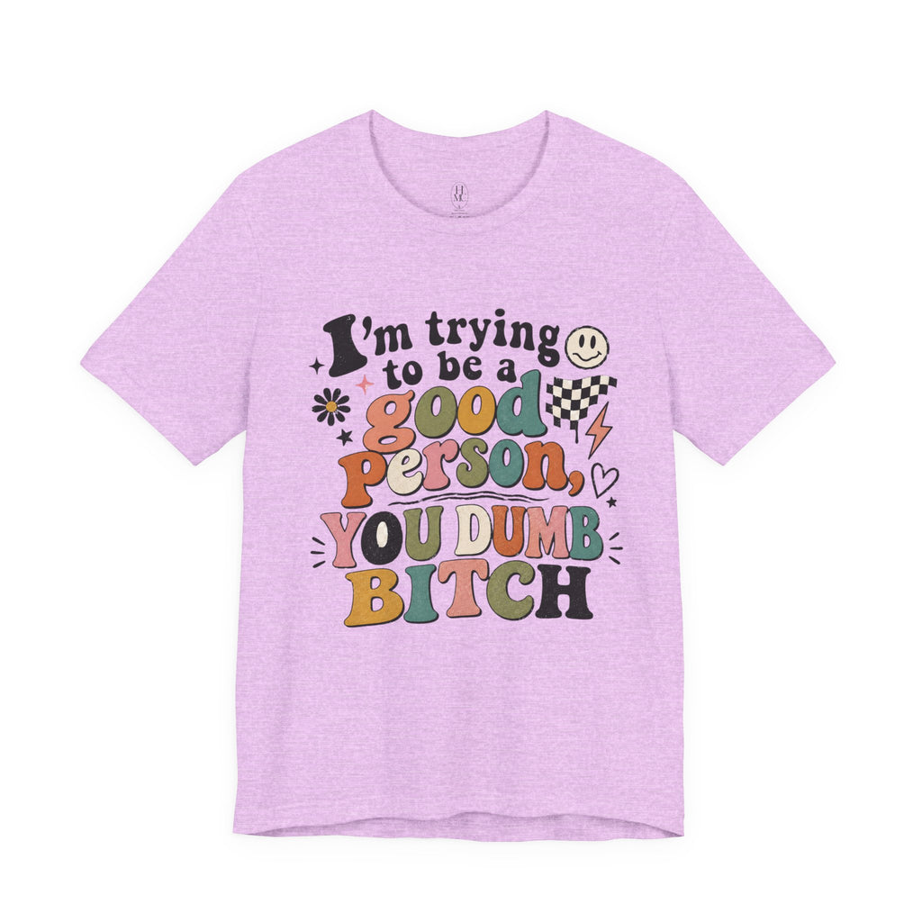 I'm trying to be a good person graphic tee