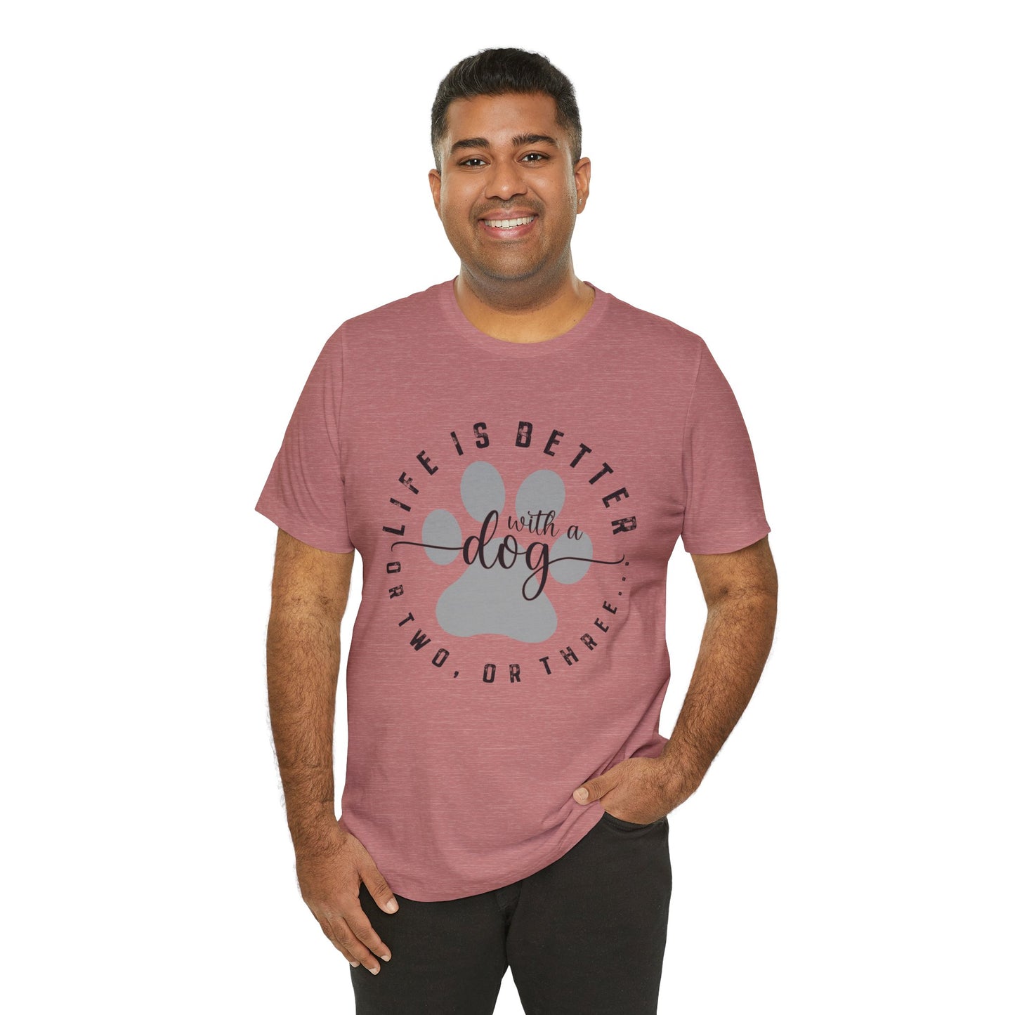'Life Is Better With A Dog (Or Two, Or Three)' T-Shirt