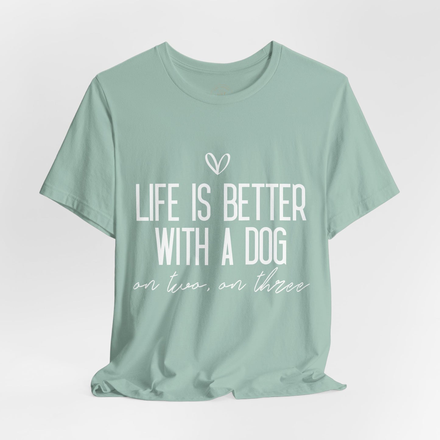 Life Is Better With A Dog Graphic T-Shirt