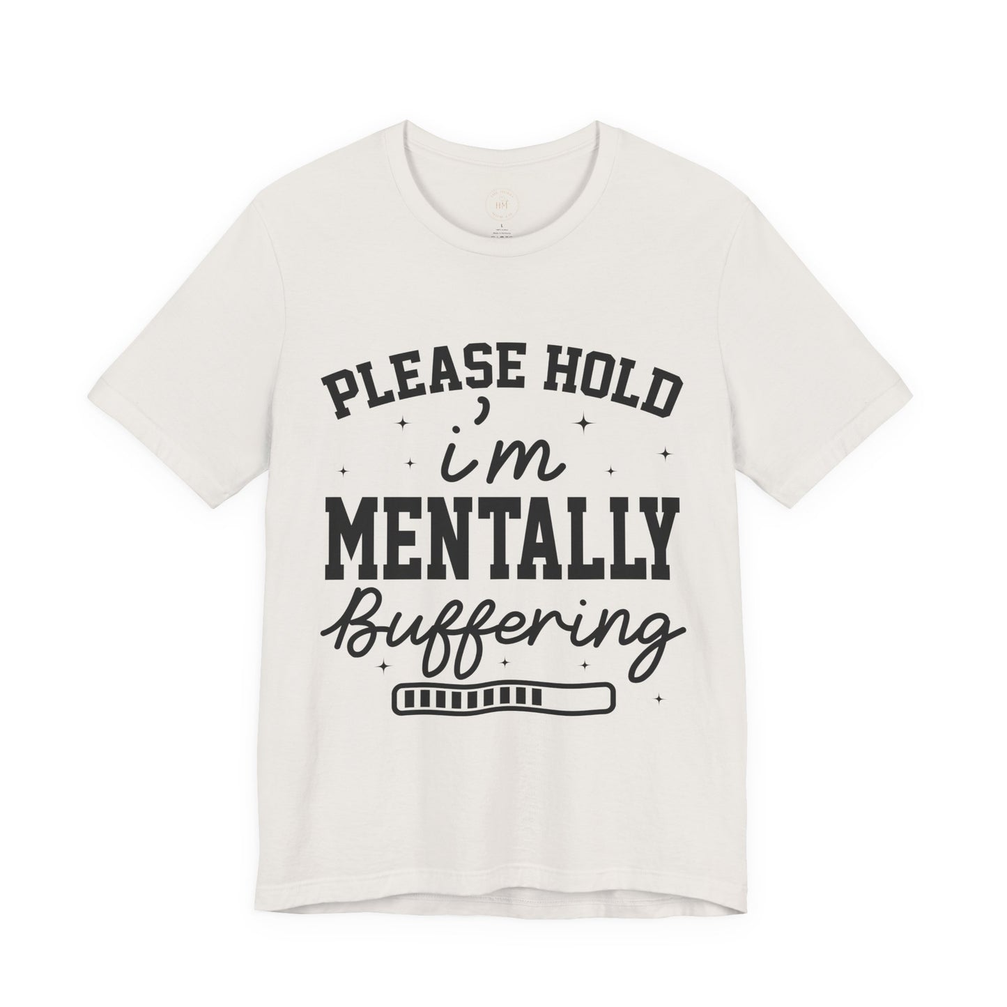 Please Hold I'm Mentally Buffering Graphic T-Shirt