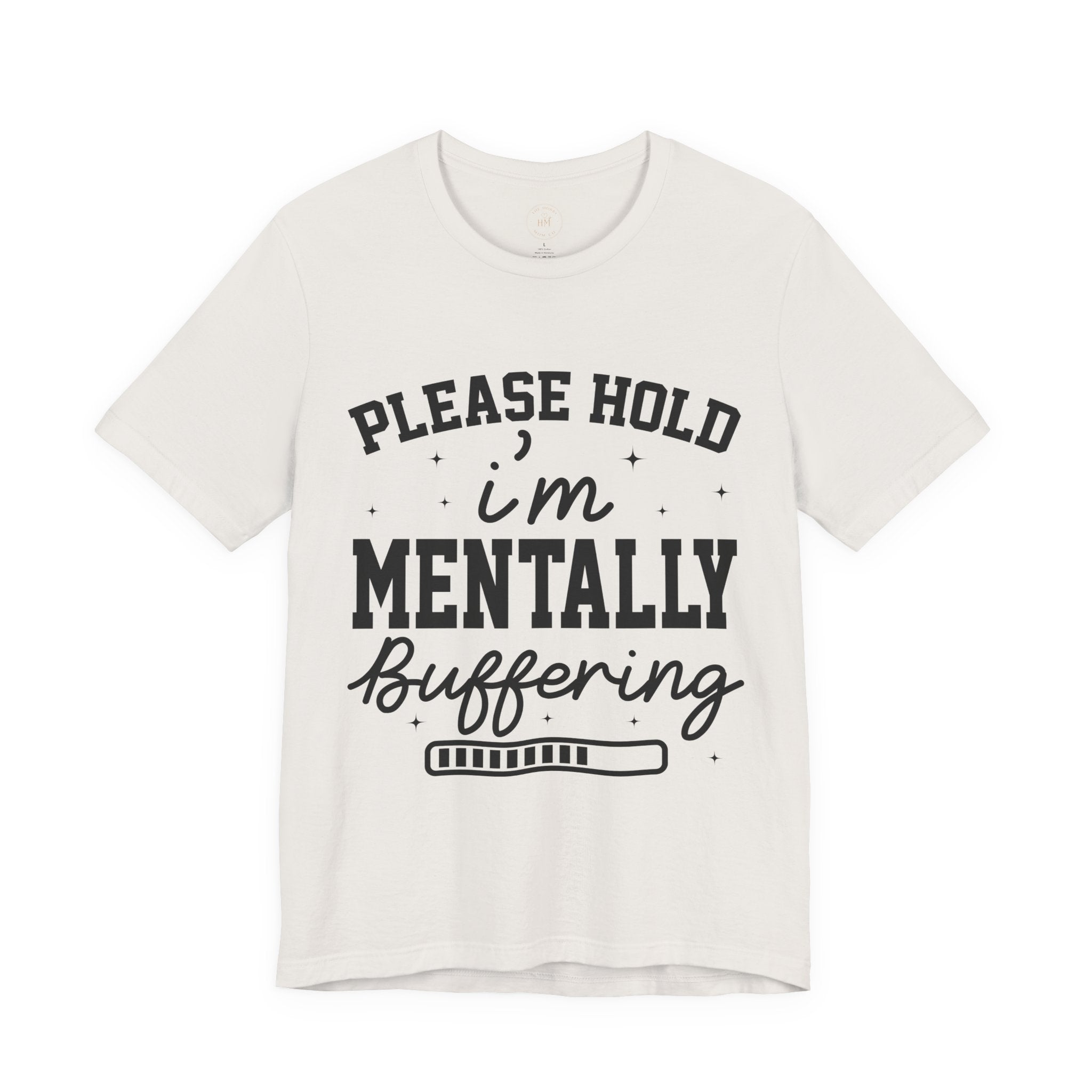 Please Hold I'm Mentally Buffering Graphic T-Shirt