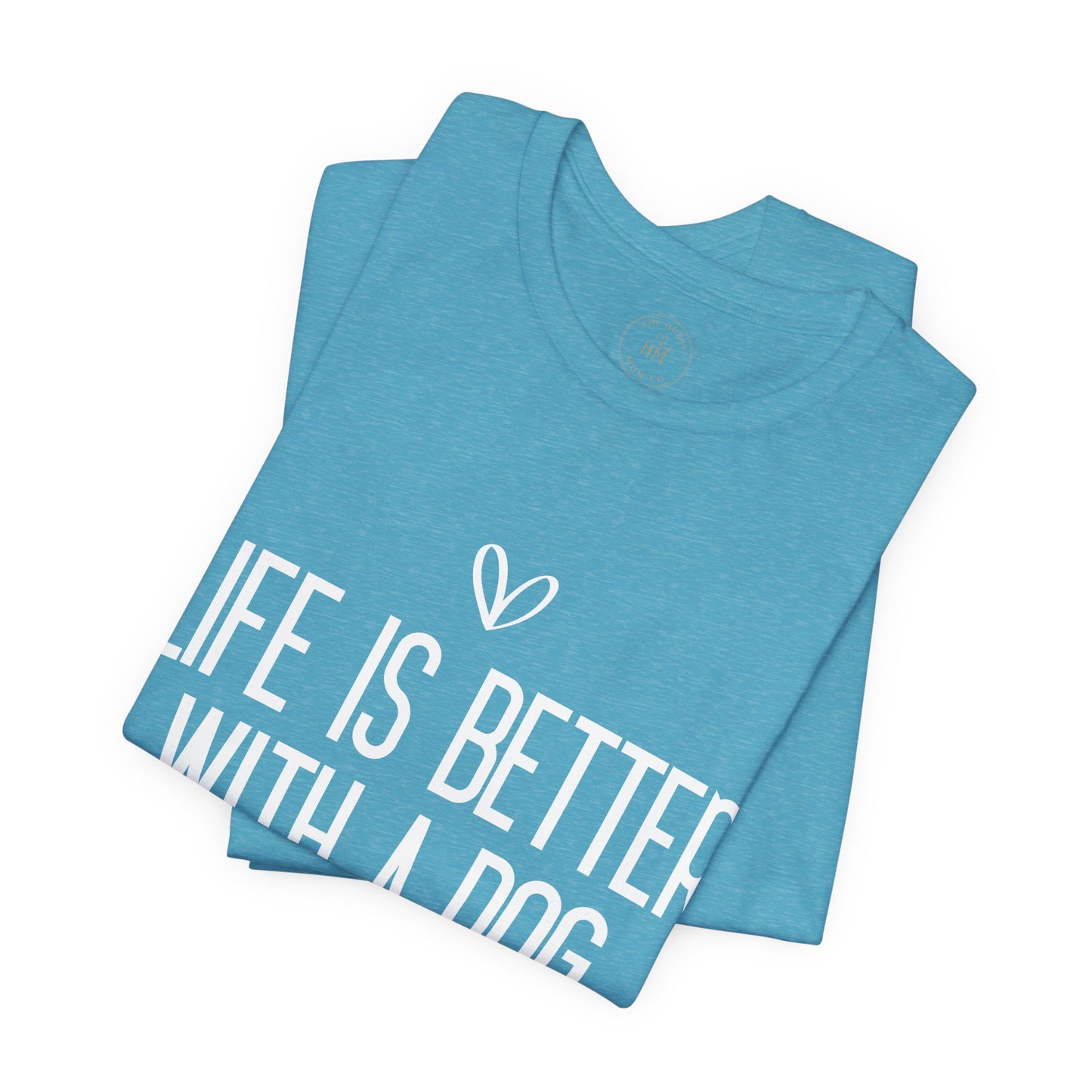 Life Is Better With A Dog Graphic T-Shirt