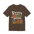I'm trying to be a good person graphic tee