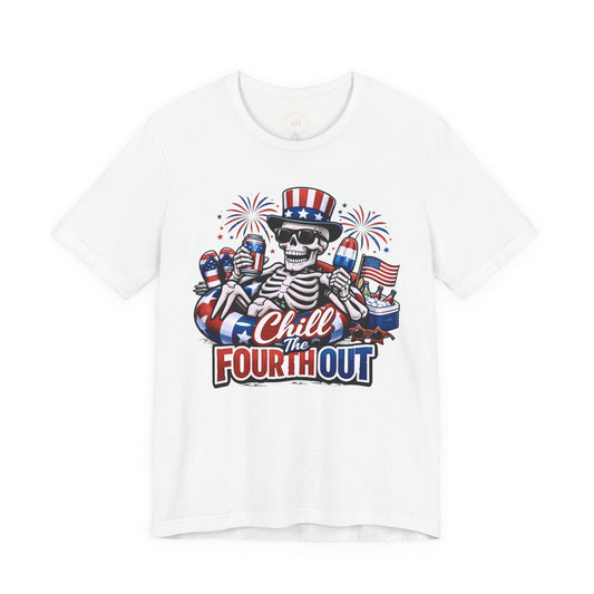 "Chill the Fourth Out" Fourth Of July T-Shirt