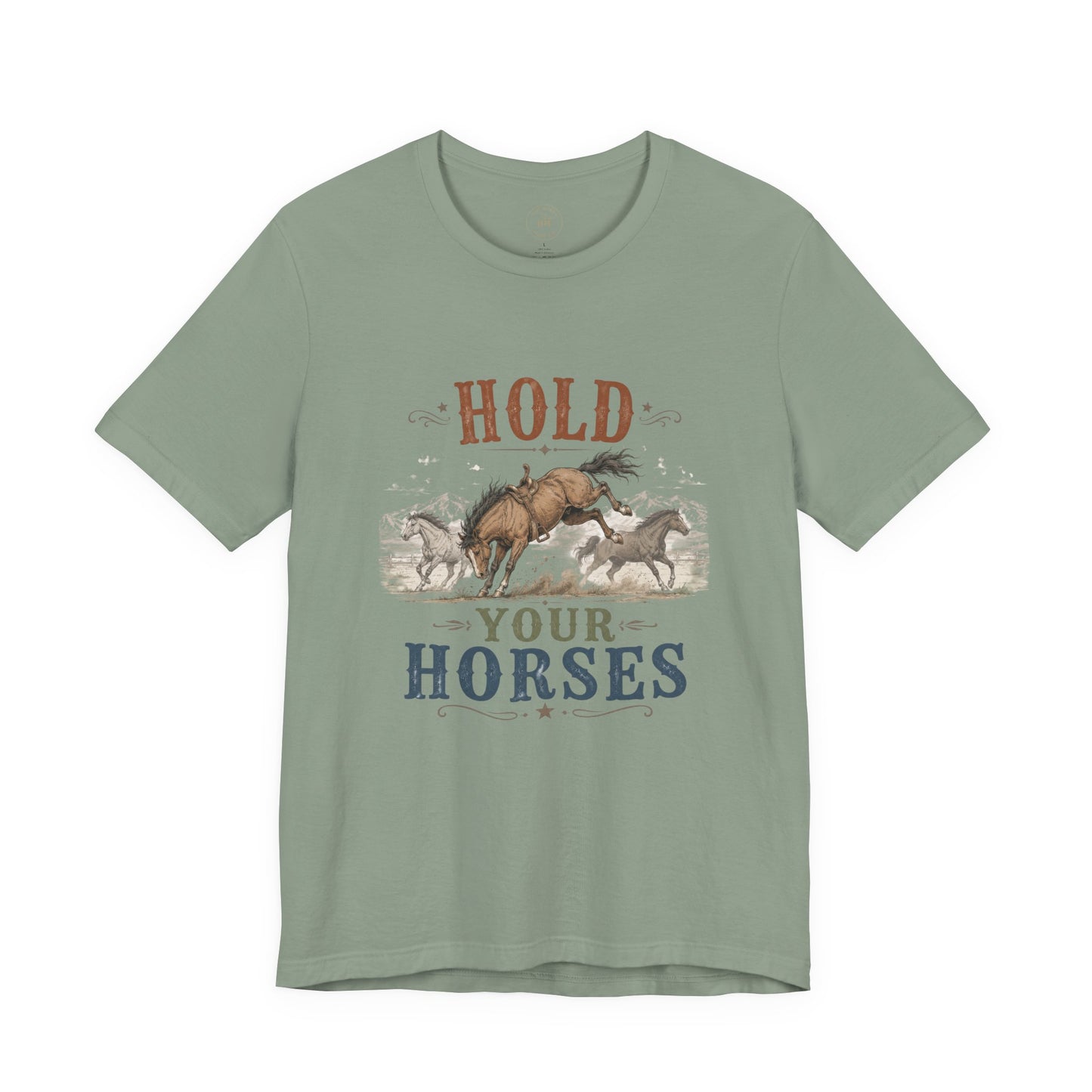 Hold Your Horses  Graphic Tee
