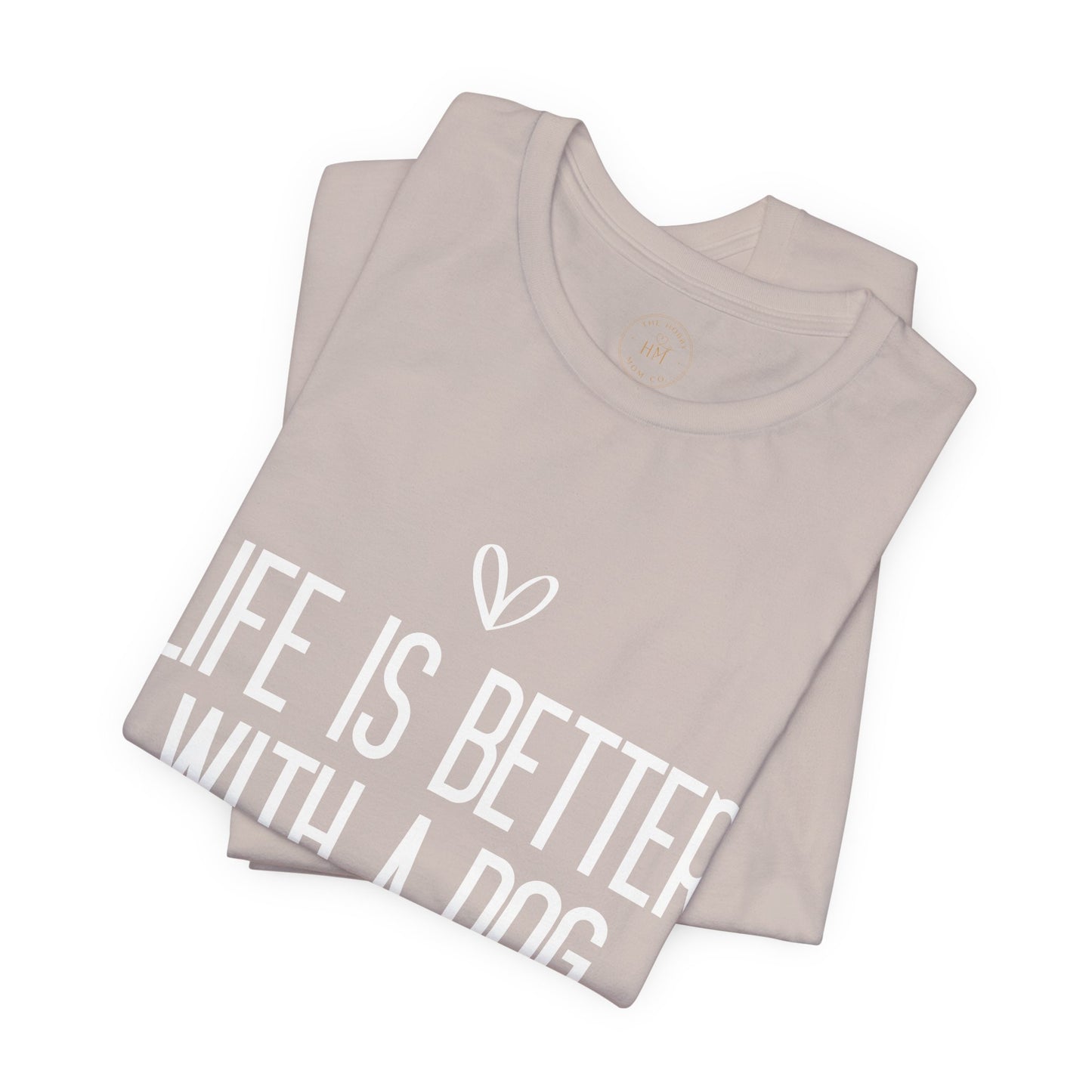 Life Is Better With A Dog Graphic T-Shirt