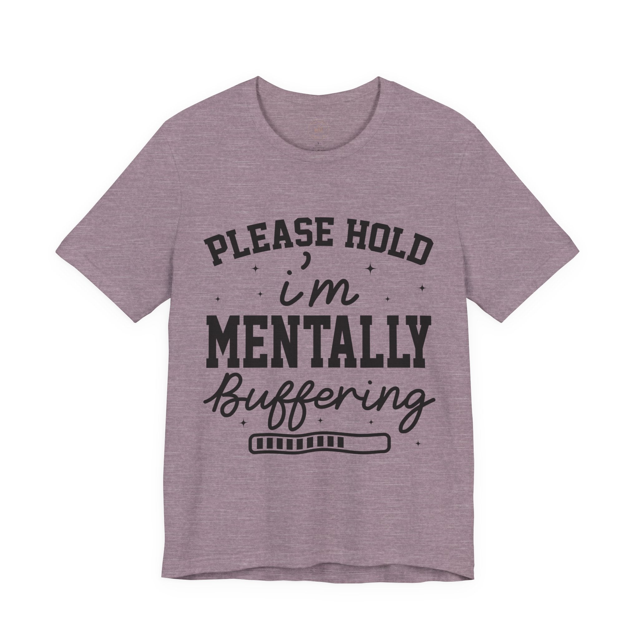 Please Hold I'm Mentally Buffering Graphic T-Shirt
