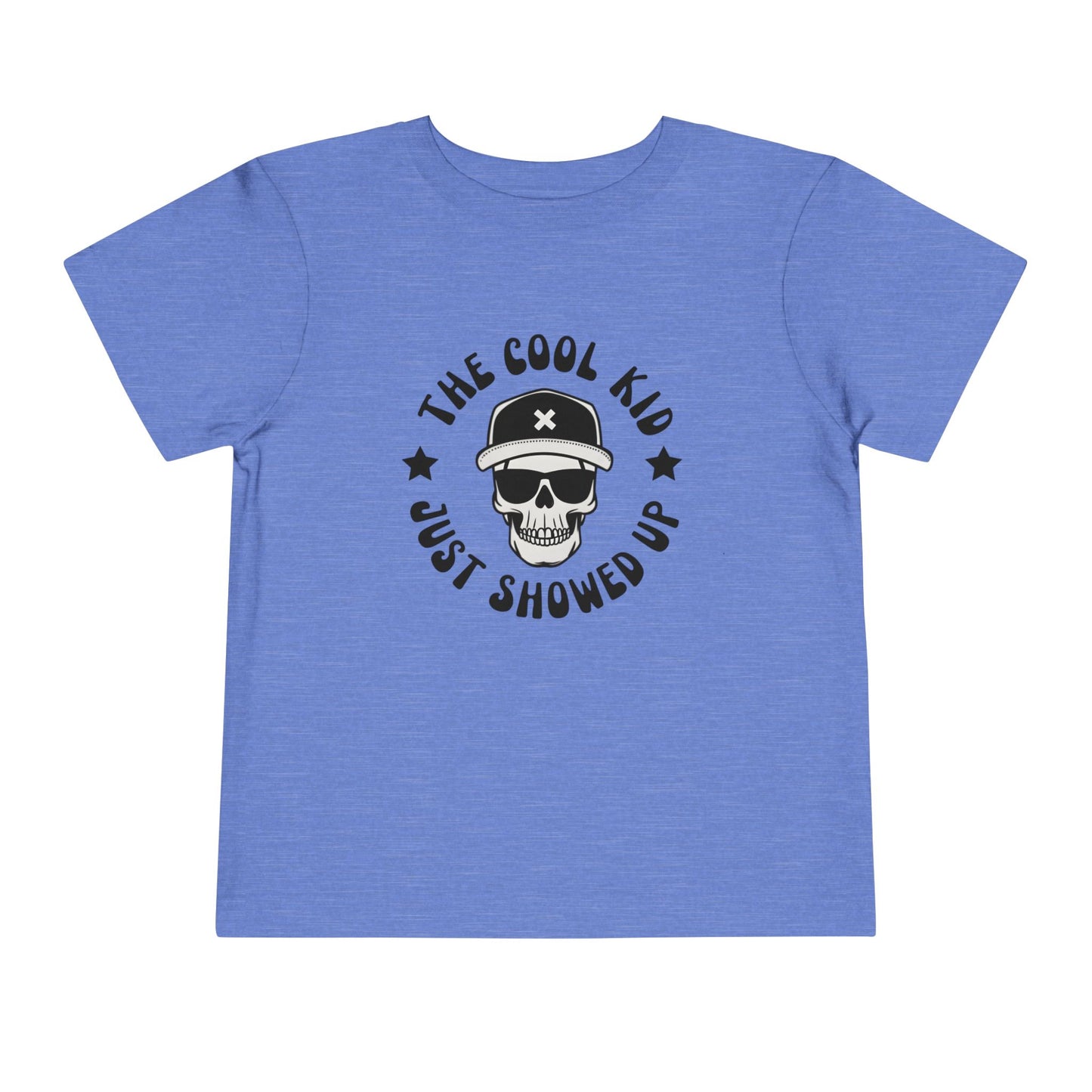 Toddler "The Cool Kid Just Showed Up" Kids T-Shirt