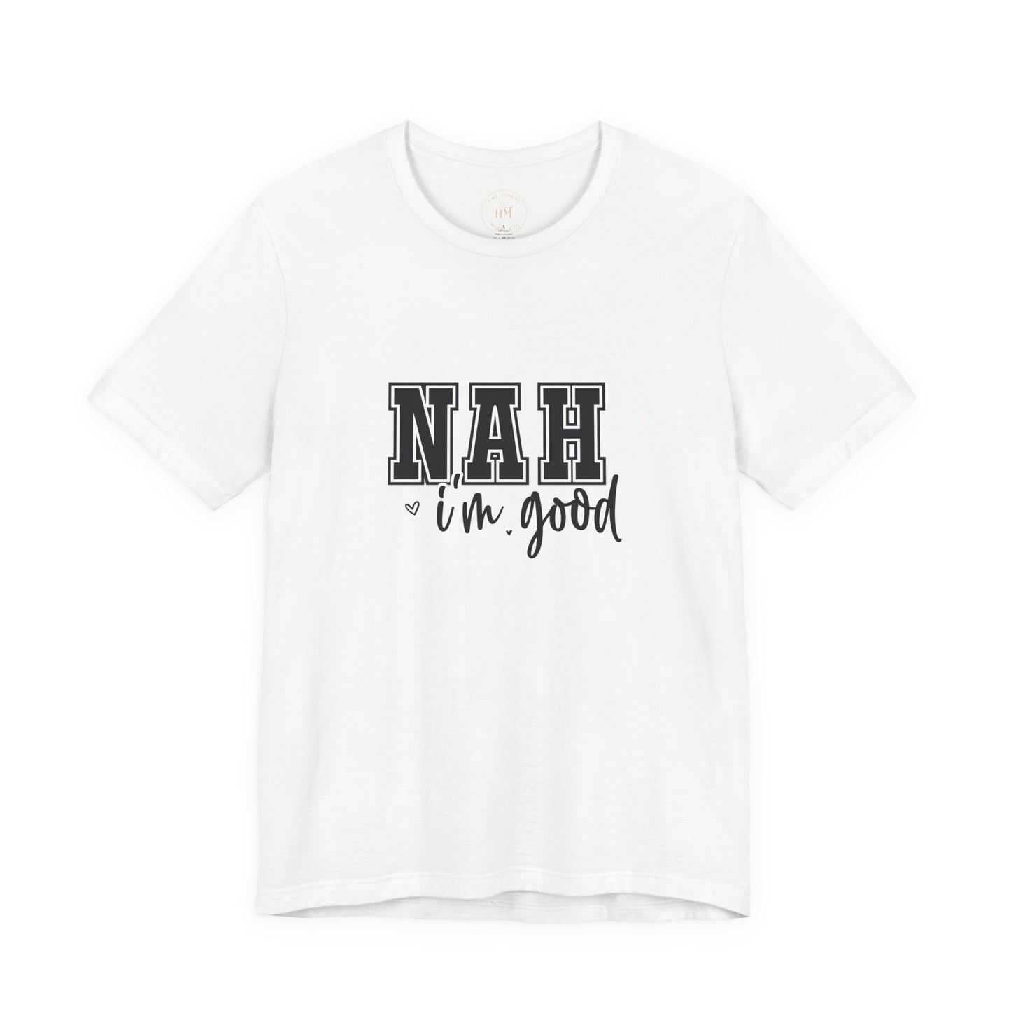 Nah I'm Good T-Shirt