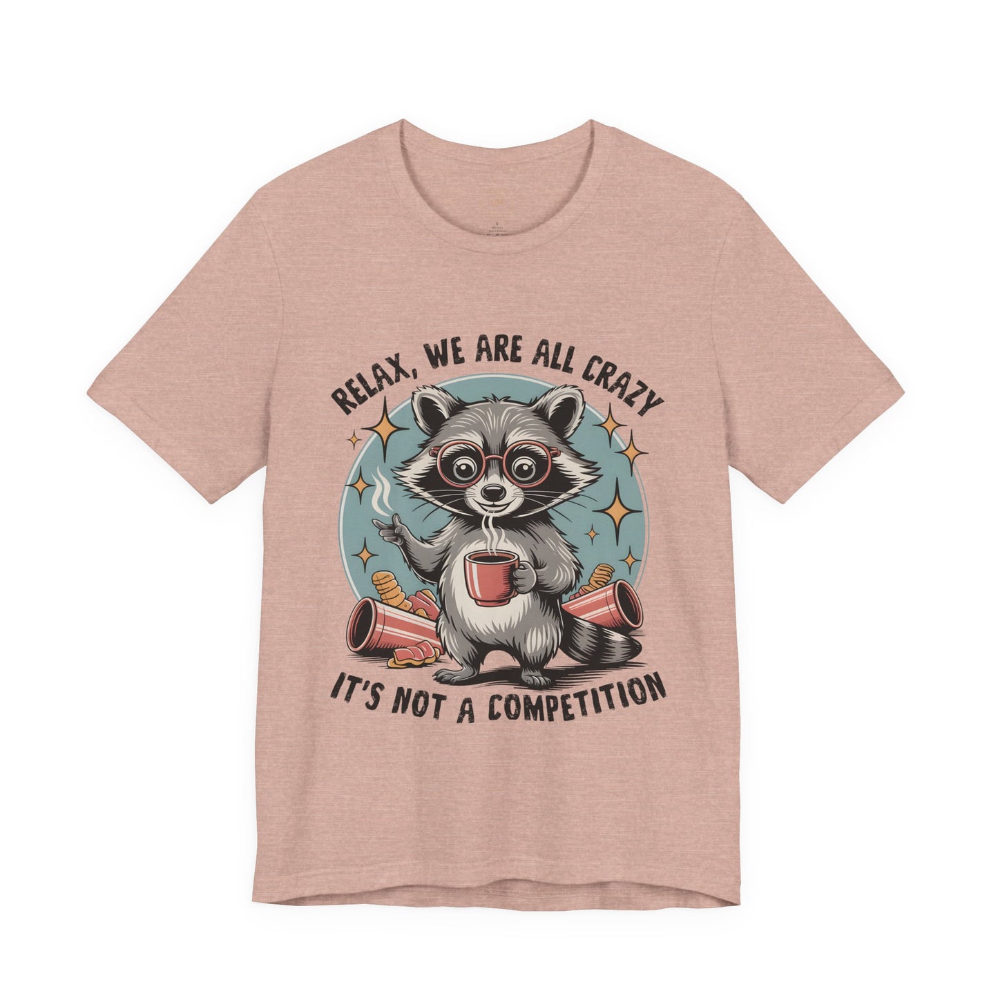 Relax, We Are All Crazy – Graphic Tee