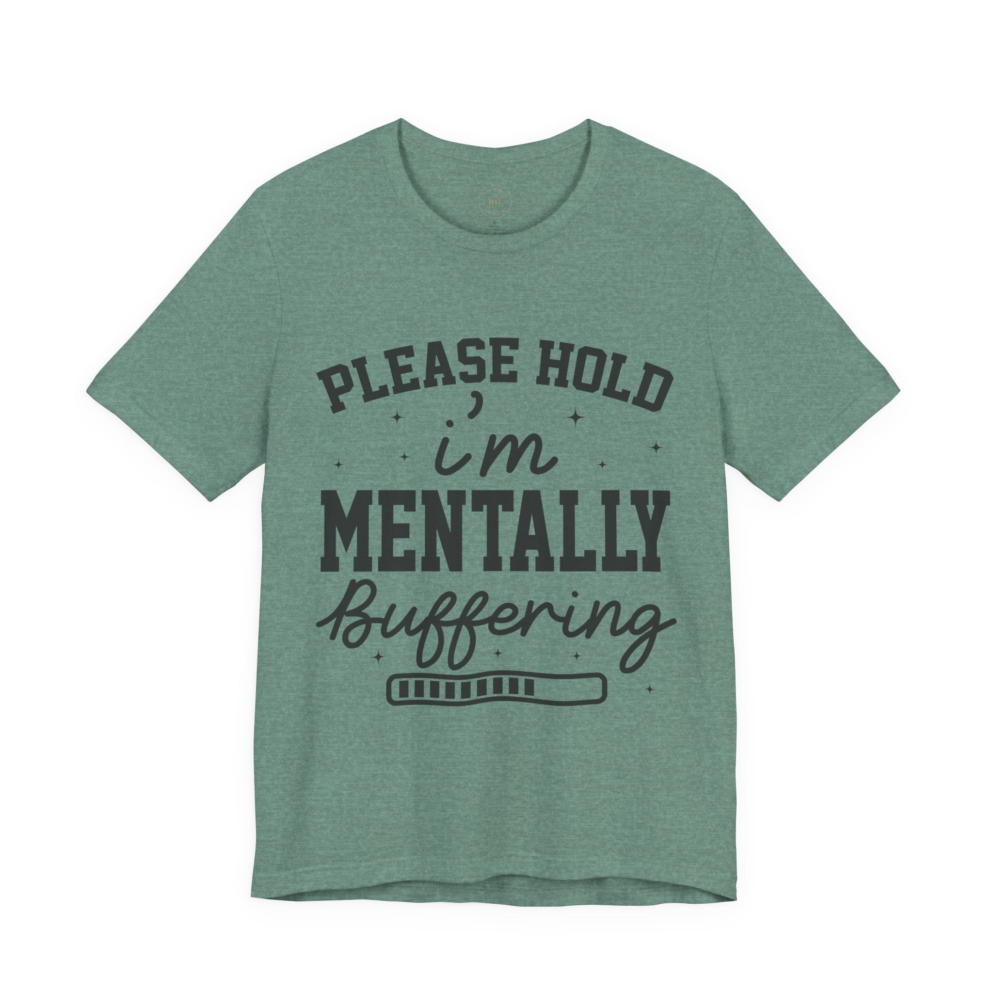 Please Hold I'm Mentally Buffering Graphic T-Shirt