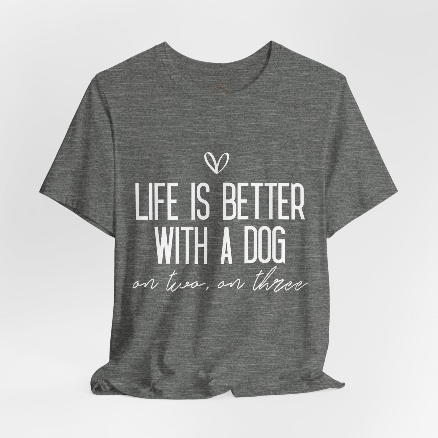 Life Is Better With A Dog Graphic T-Shirt