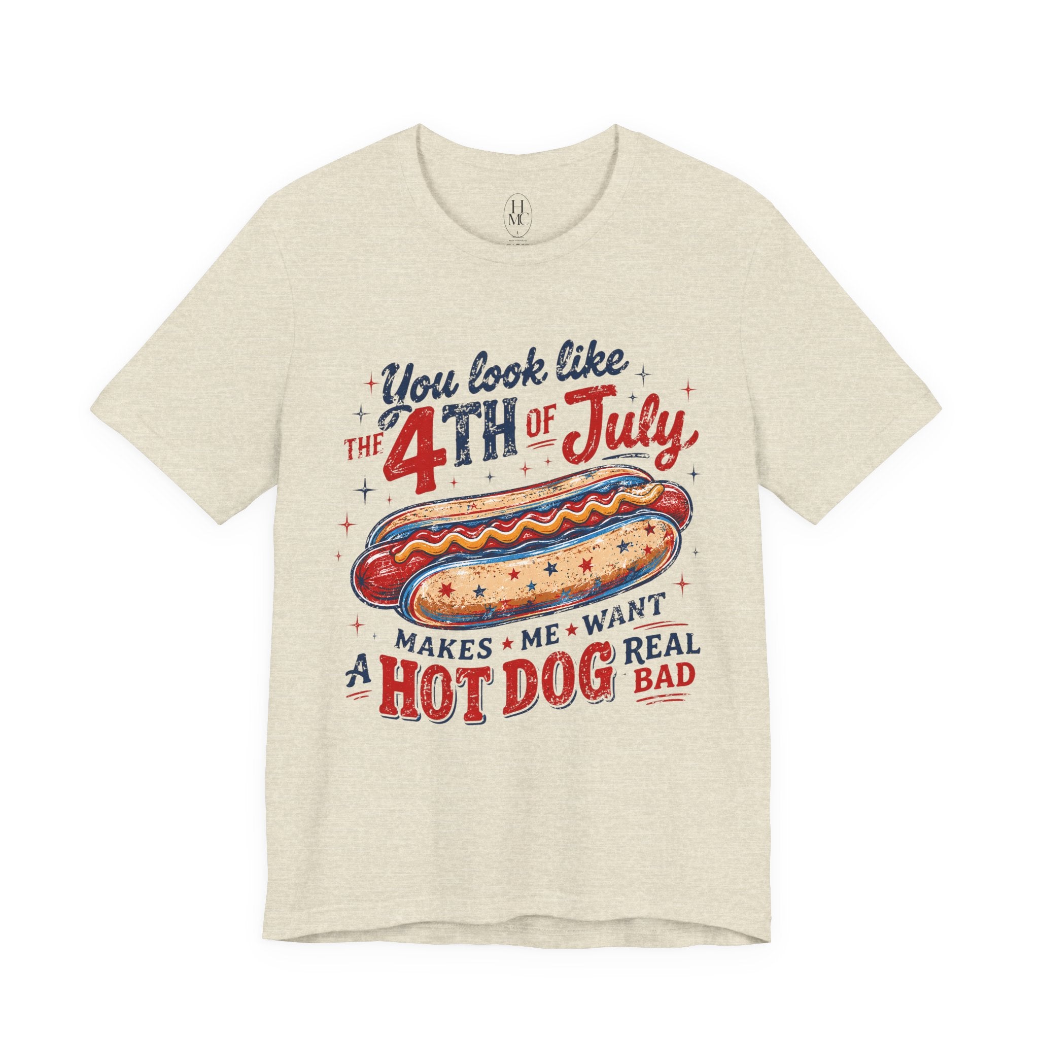 "You Look Like the 4th of July Makes Me Want a Hot Dog Real Bad" graphic tee