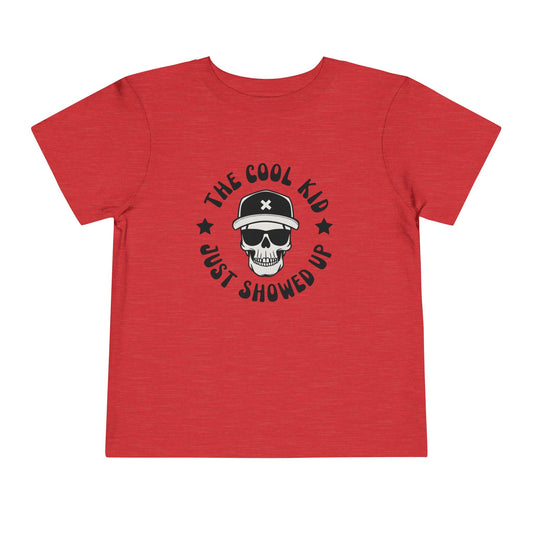 Toddler "The Cool Kid Just Showed Up" Kids T-Shirt